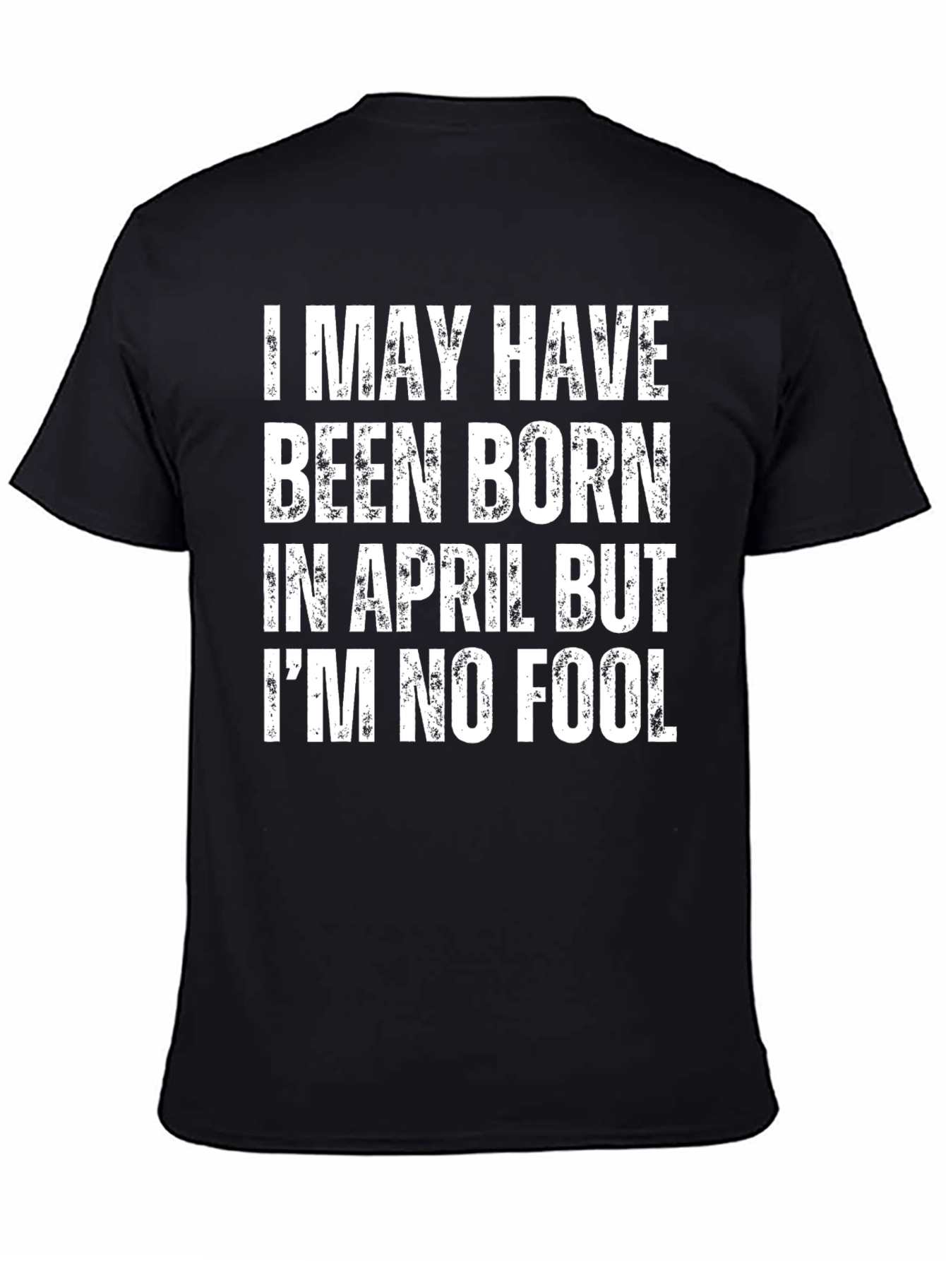 Funny April Birthday T-Shirt: Im No Fool