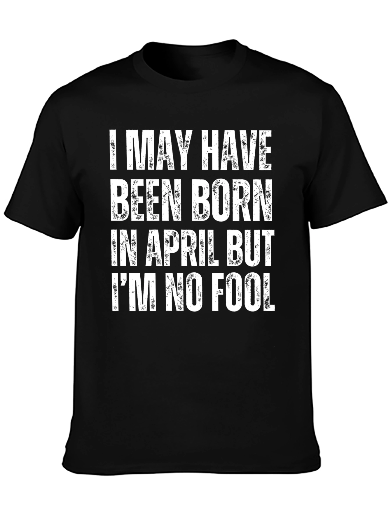 Funny April Birthday T-Shirt: Im No Fool