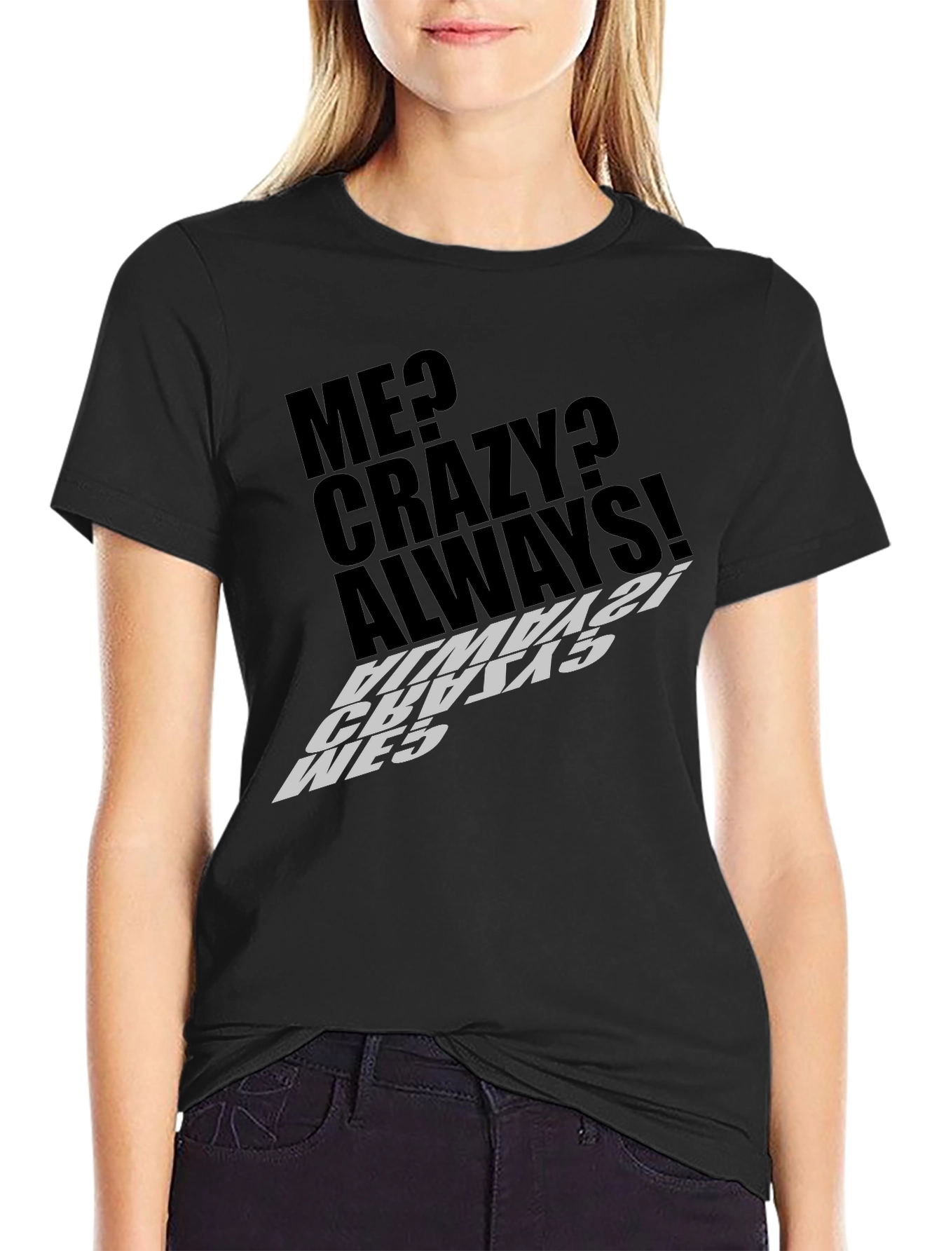 Me Crazy Always! Graphic Tee - Black T-Shirt