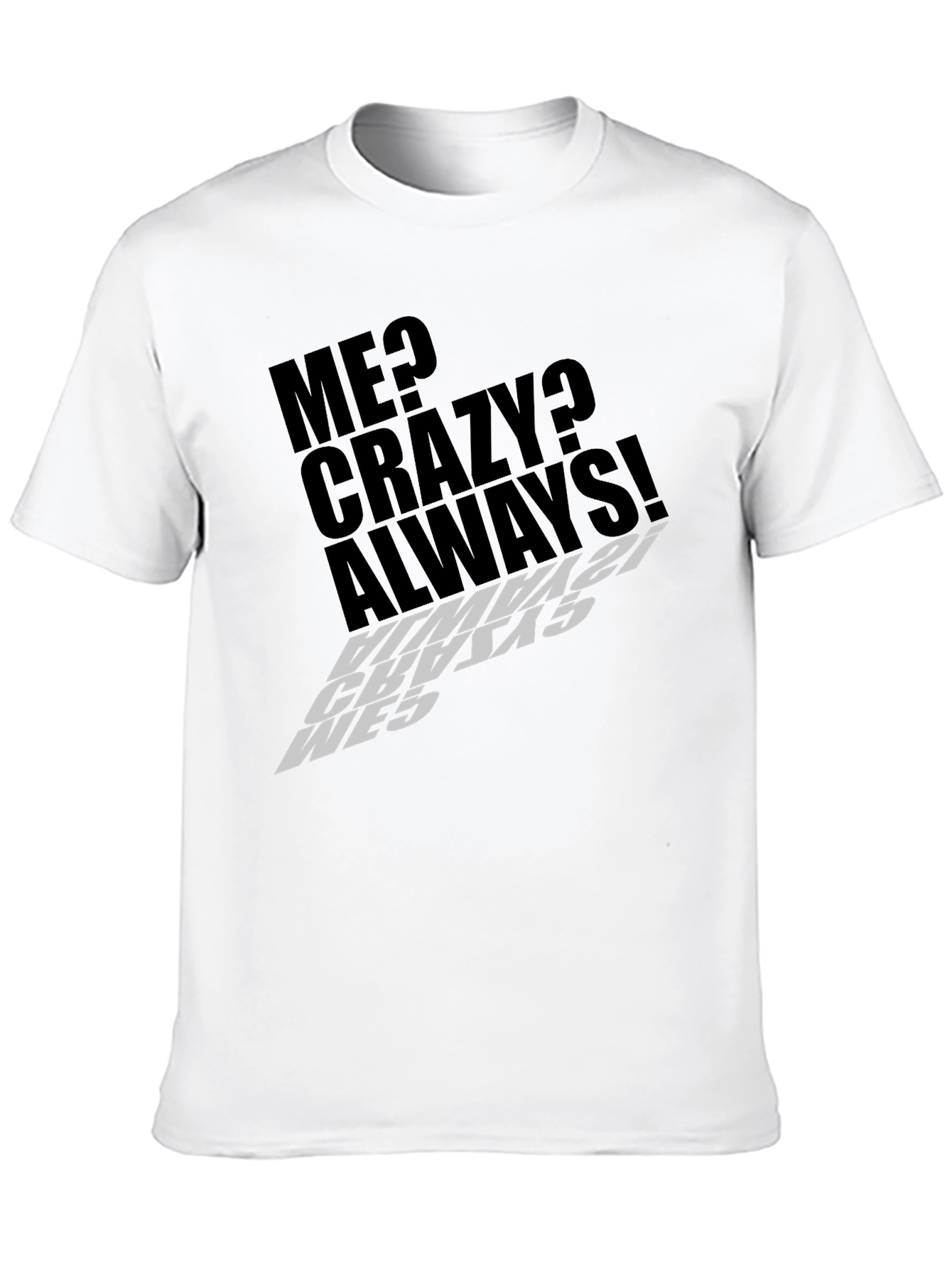 Me Crazy Always! Graphic Tee - Black T-Shirt