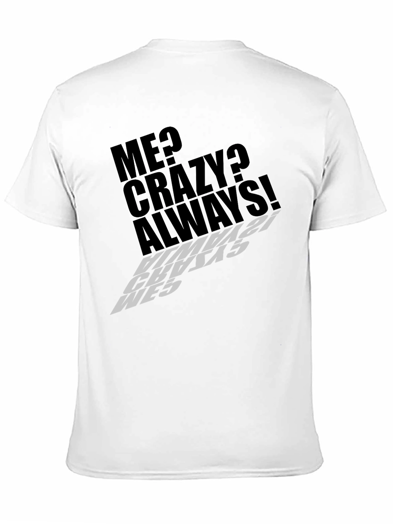 Me Crazy Always! Graphic Tee - Black T-Shirt