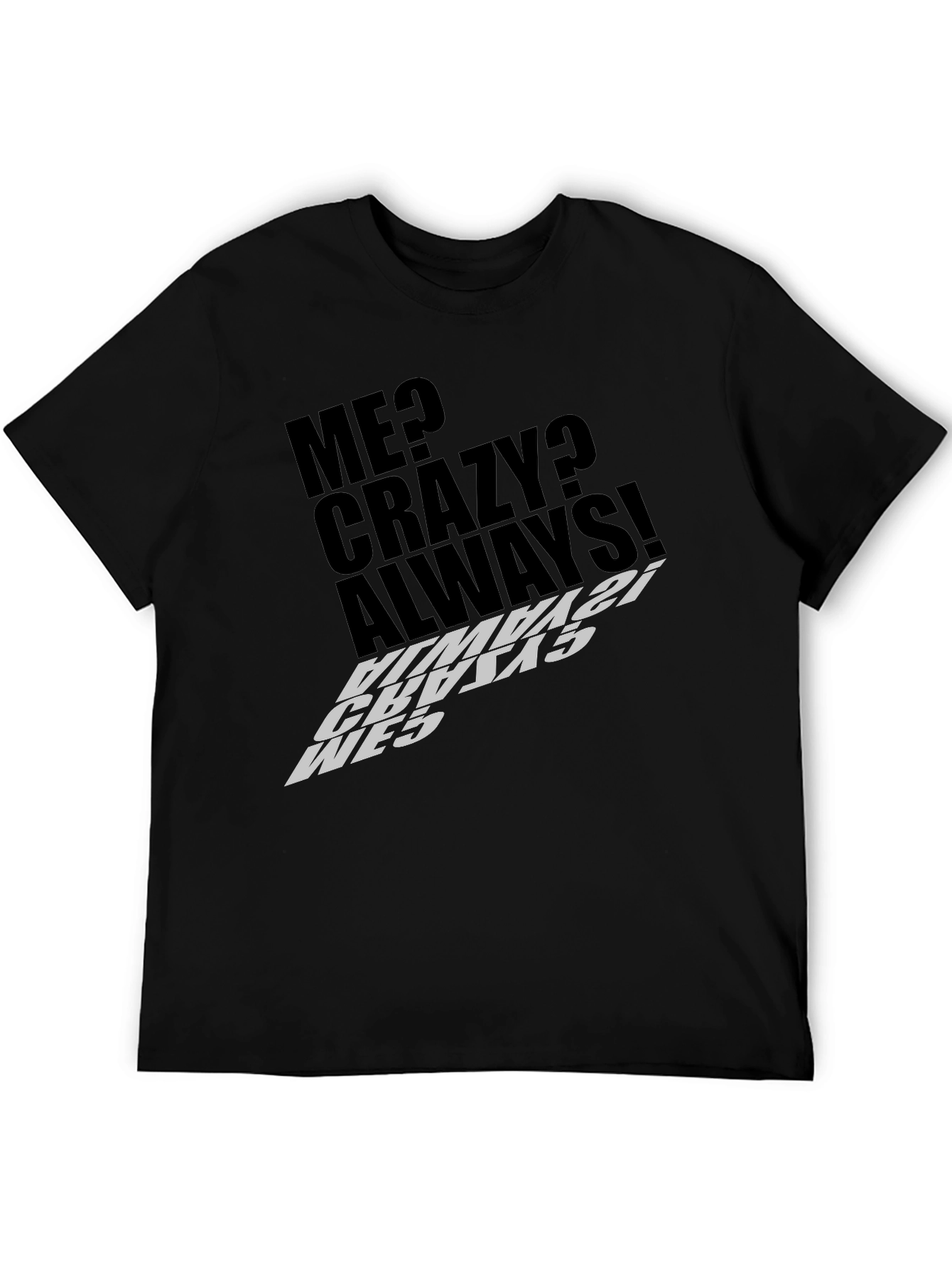 Me Crazy Always! Graphic Tee - Black T-Shirt