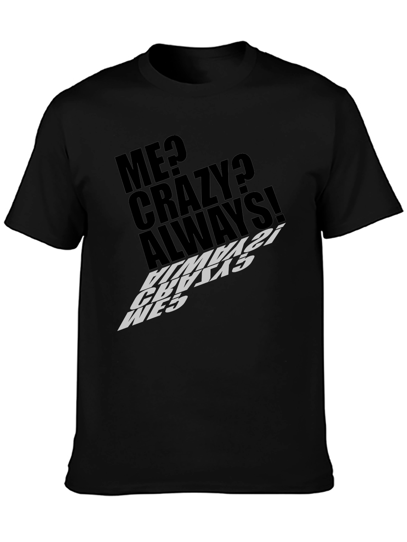 Me Crazy Always! Graphic Tee - Black T-Shirt
