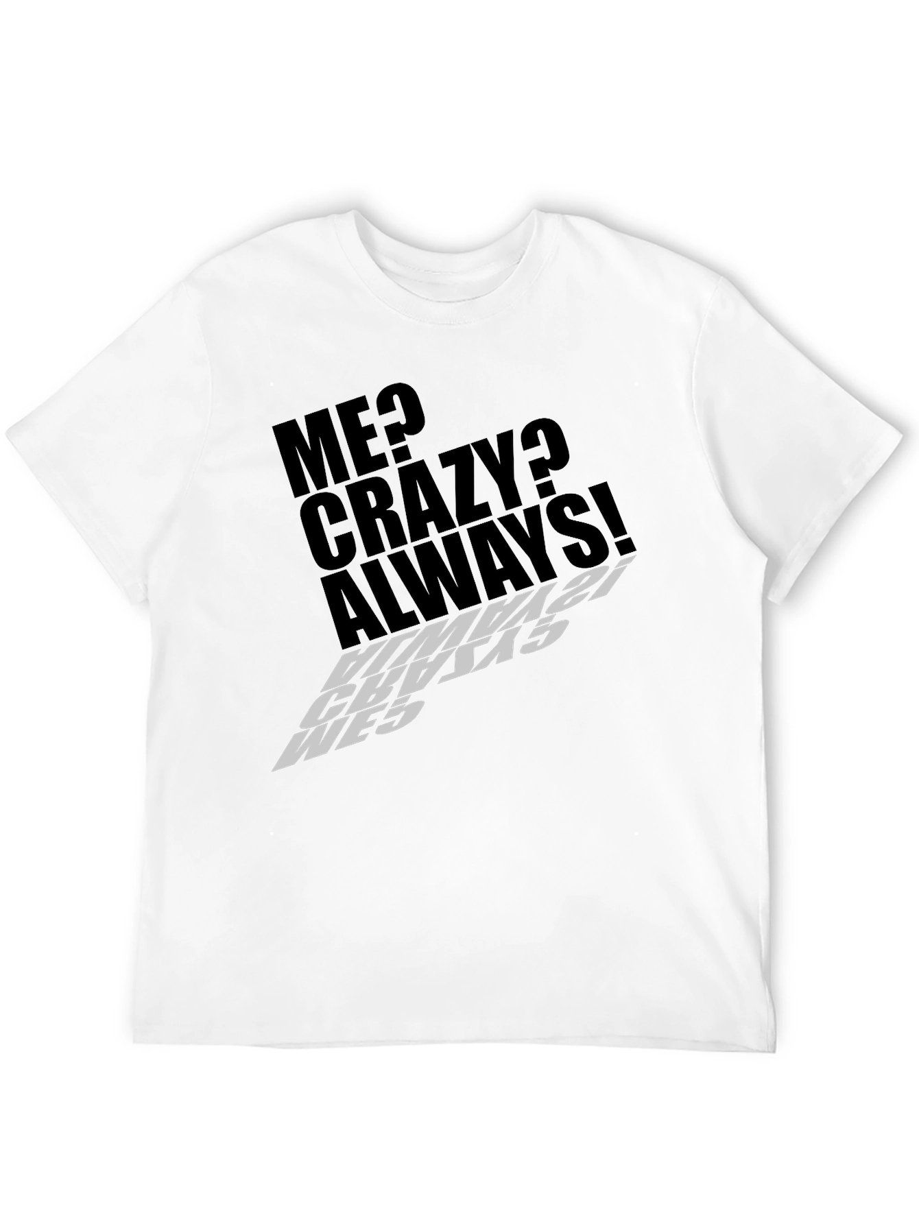 Me Crazy Always! Graphic Tee - Black T-Shirt