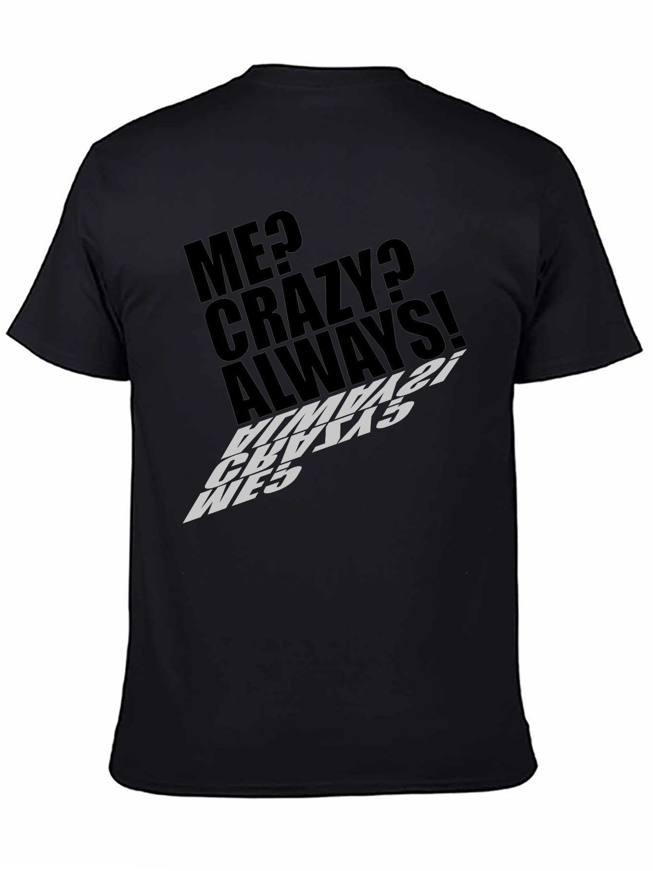 Me Crazy Always! Graphic Tee - Black T-Shirt
