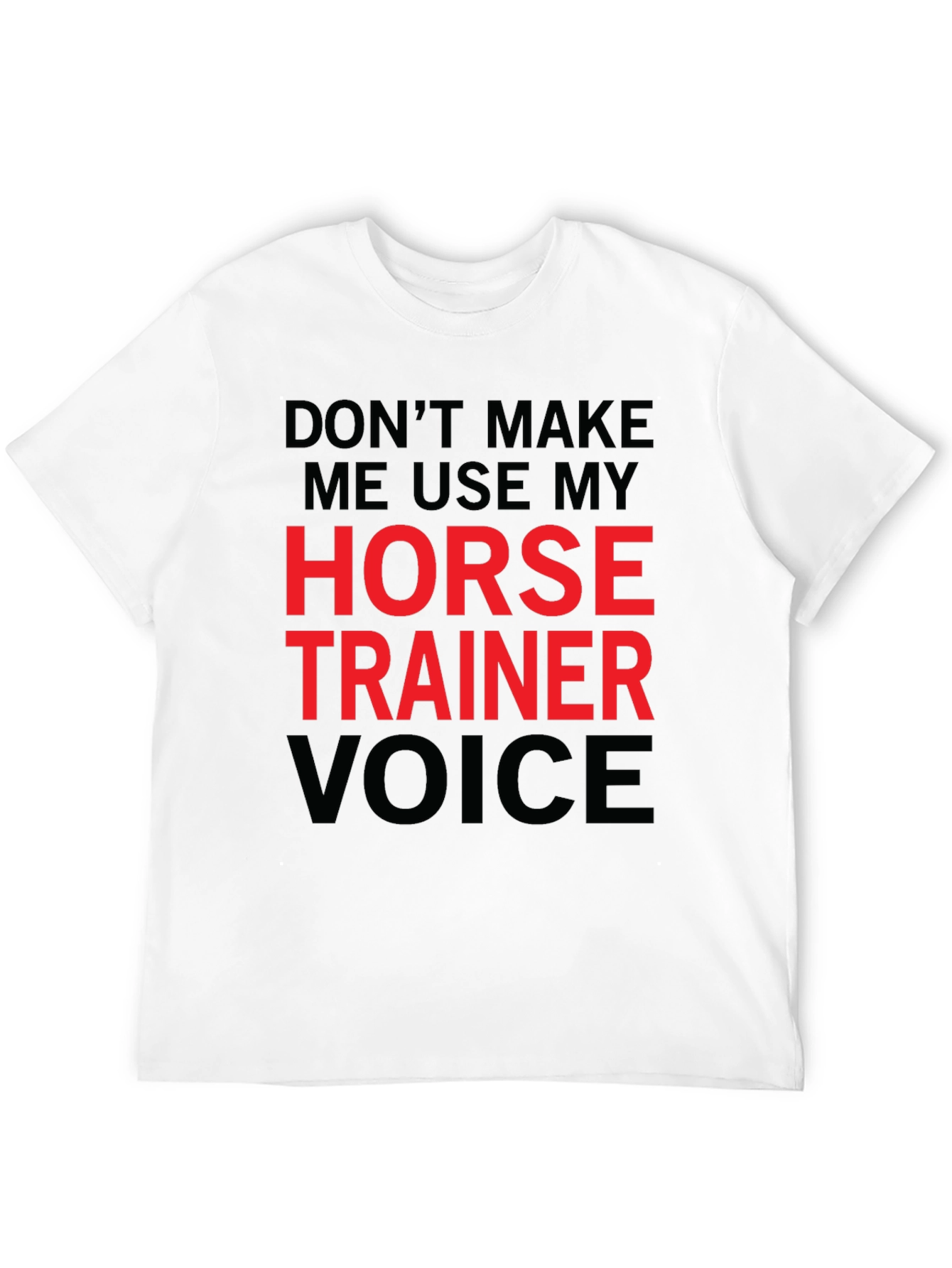 Horse Trainer Voice T-Shirt - Funny Equestrian Tee