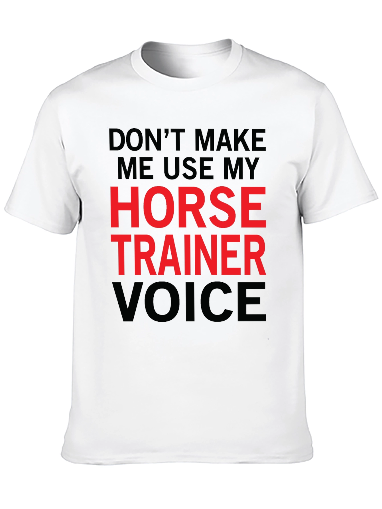 Horse Trainer Voice T-Shirt - Funny Equestrian Tee