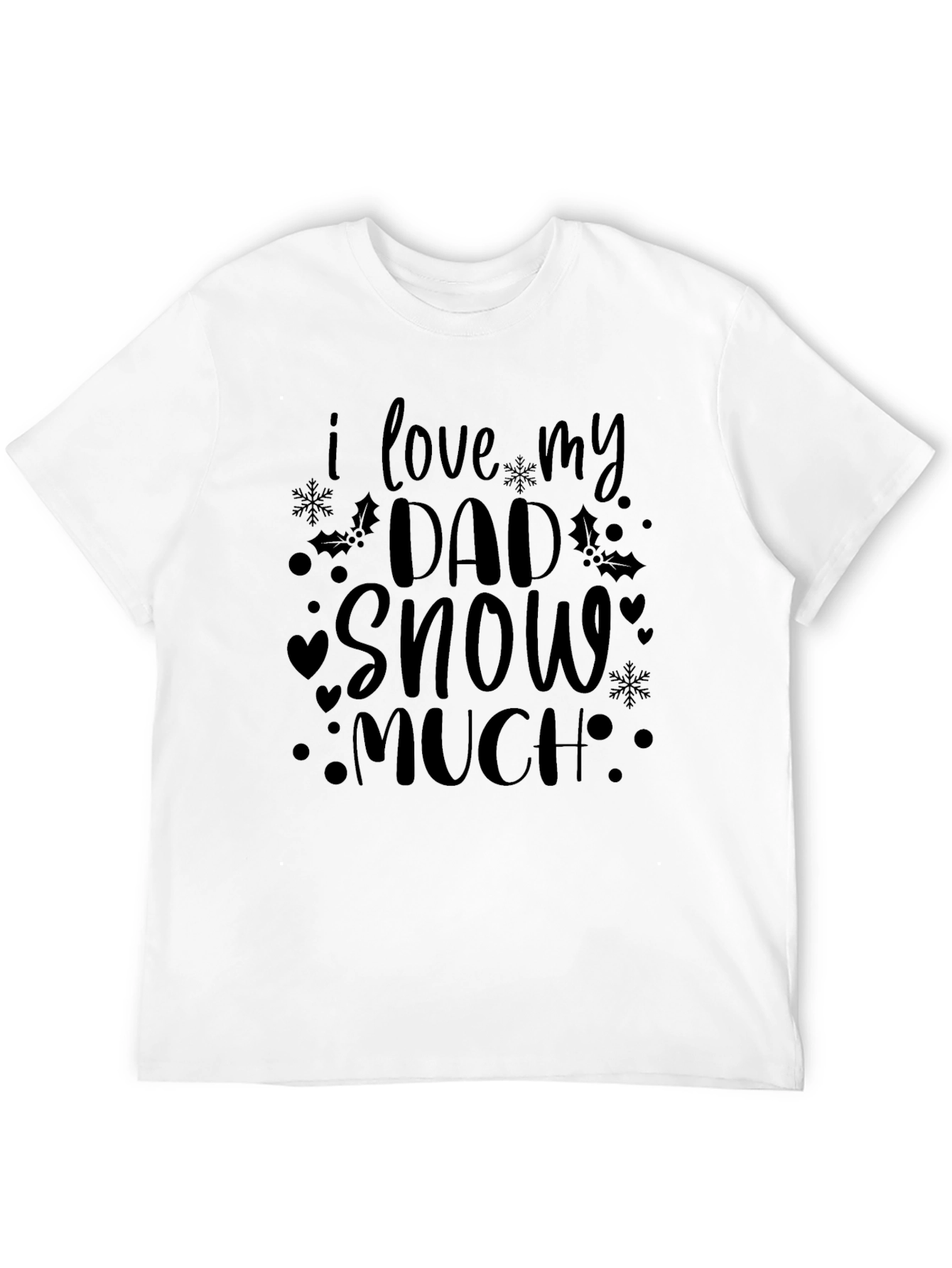 I Love My Dad Snow Much Black T-Shirt