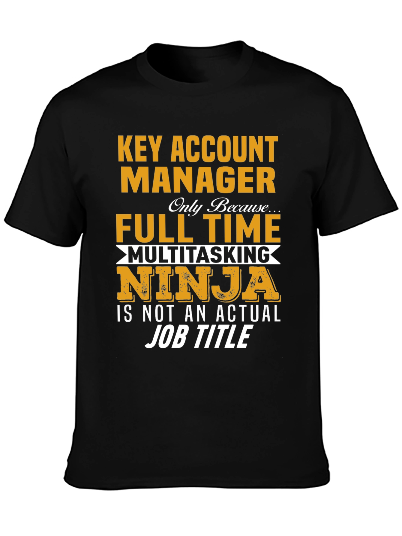 Key Account Manager Ninja Job Title Graphic Tee