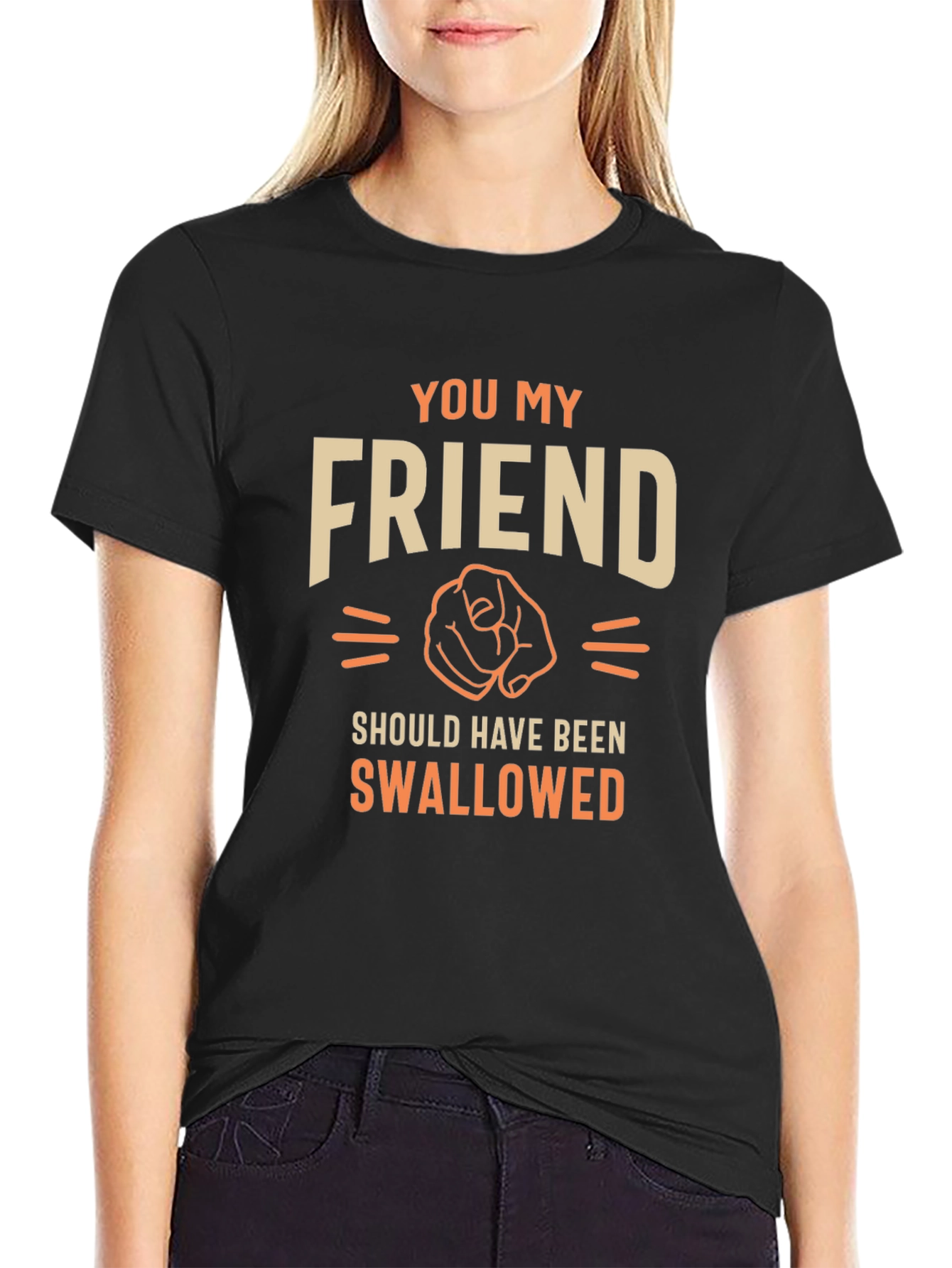 Humorous Graphic T-Shirt - You My Friend