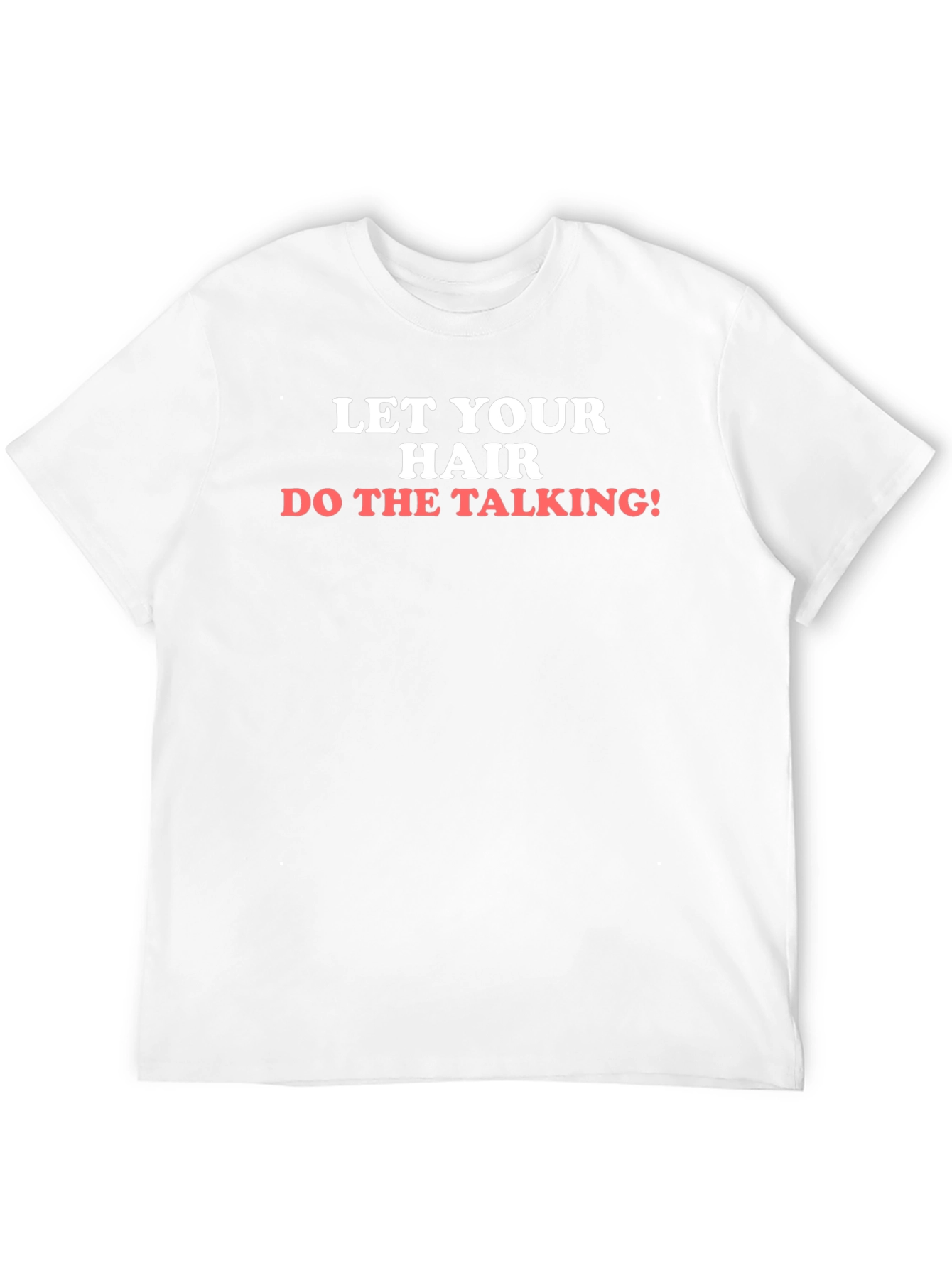Let Your Hair Do The Talking T-Shirt