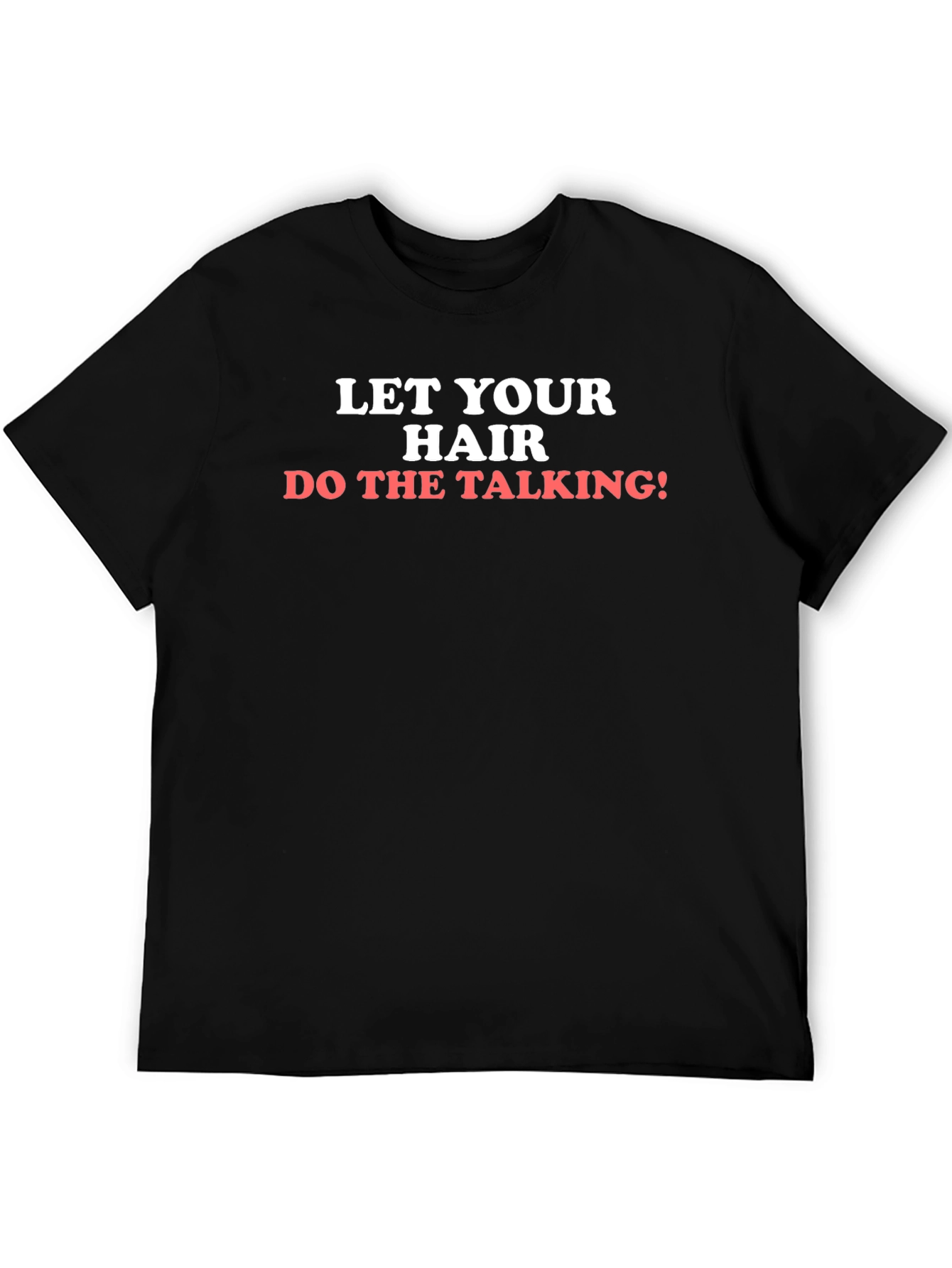 Let Your Hair Do The Talking T-Shirt