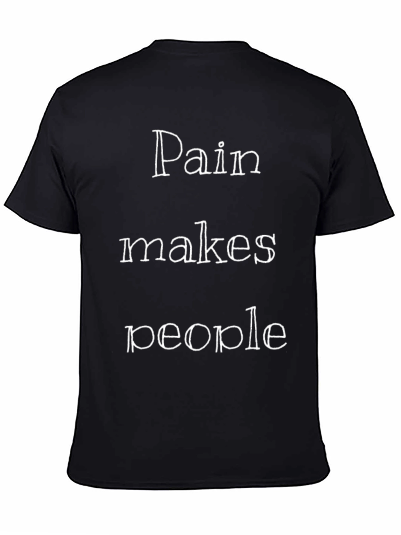 Pain Makes People T-Shirt - Motivational Black Tee