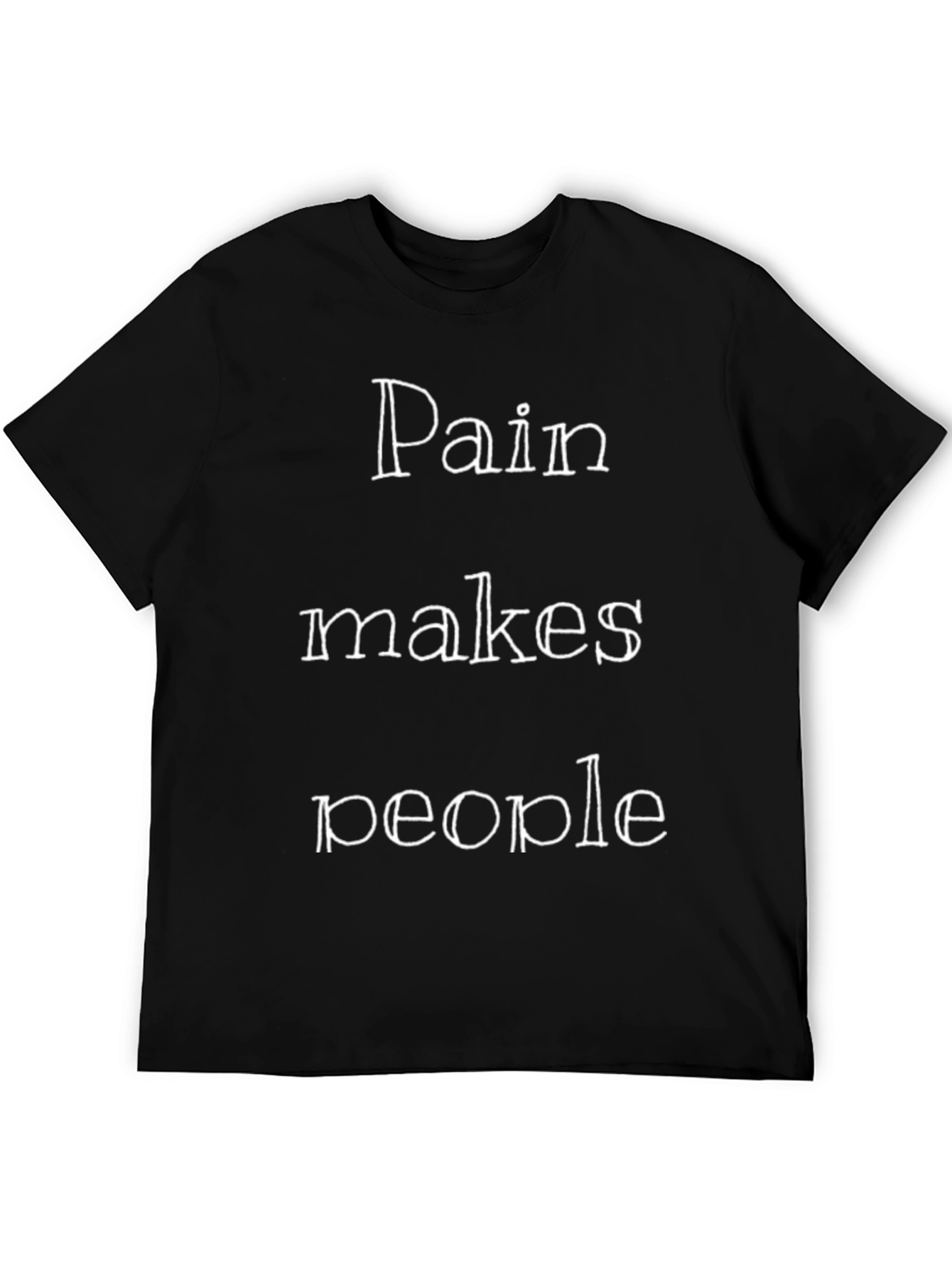 Pain Makes People T-Shirt - Motivational Black Tee