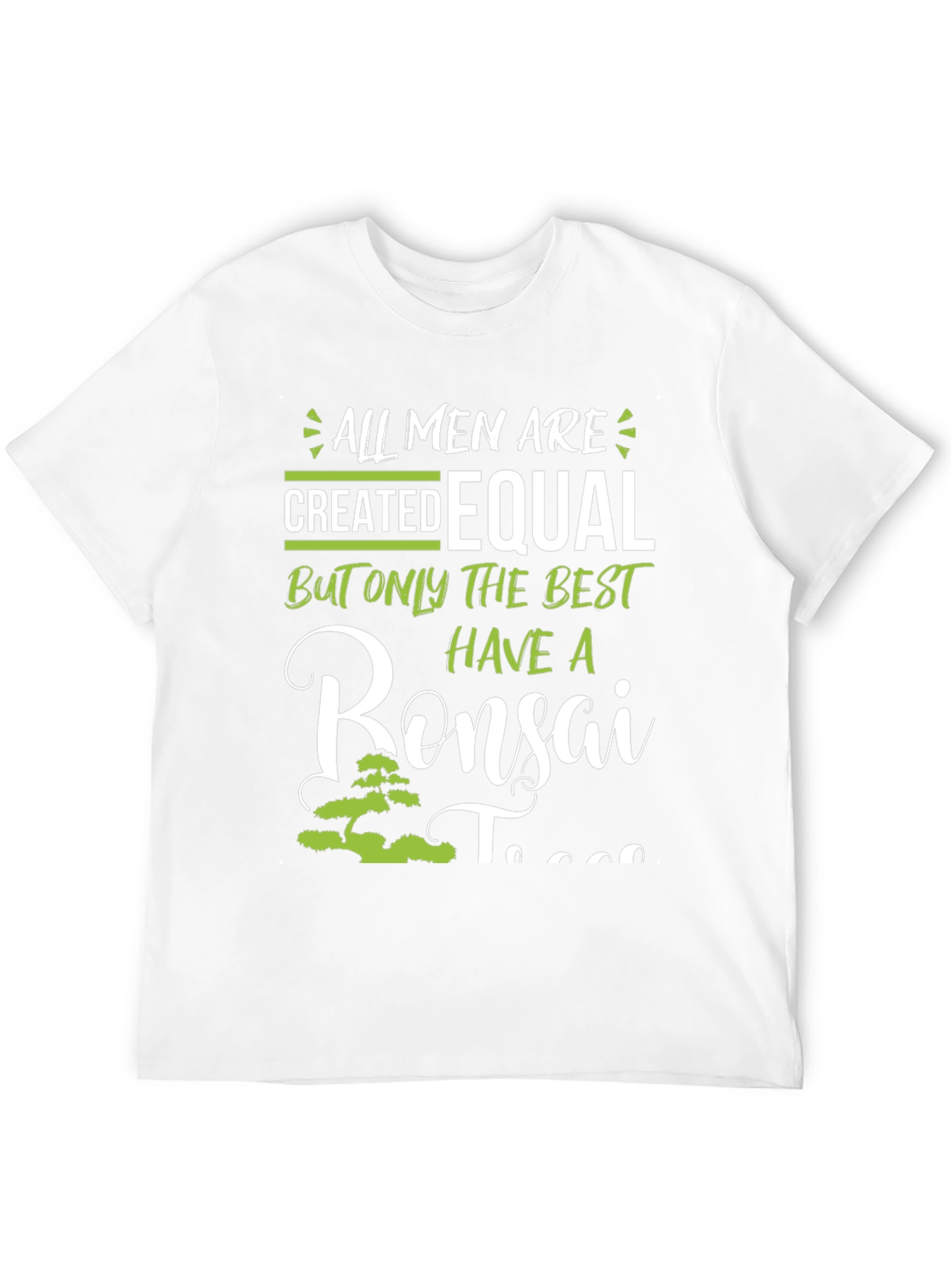 Bonsai Tree T-Shirt - All Men Are Created Equal