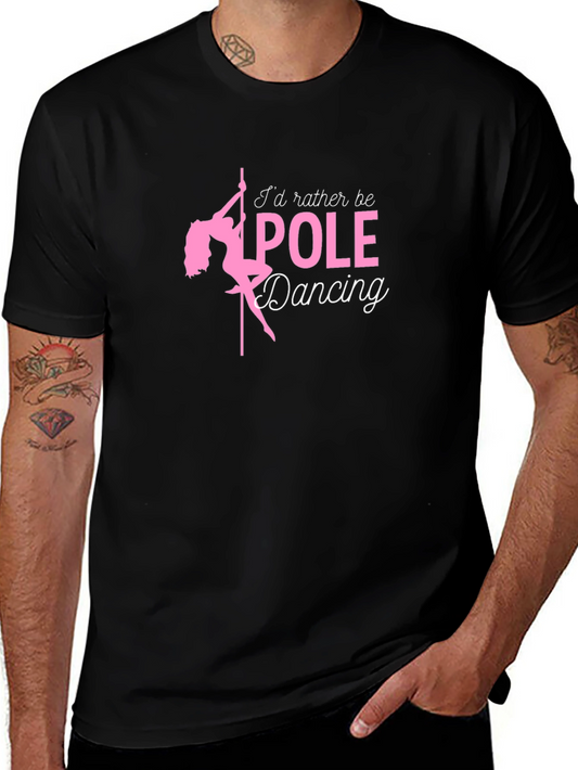 Id Rather Be Pole Dancing Black T-Shirt