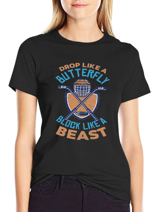 Hockey Goalie T-Shirt: Drop Like a Butterfly Block Like a Beast