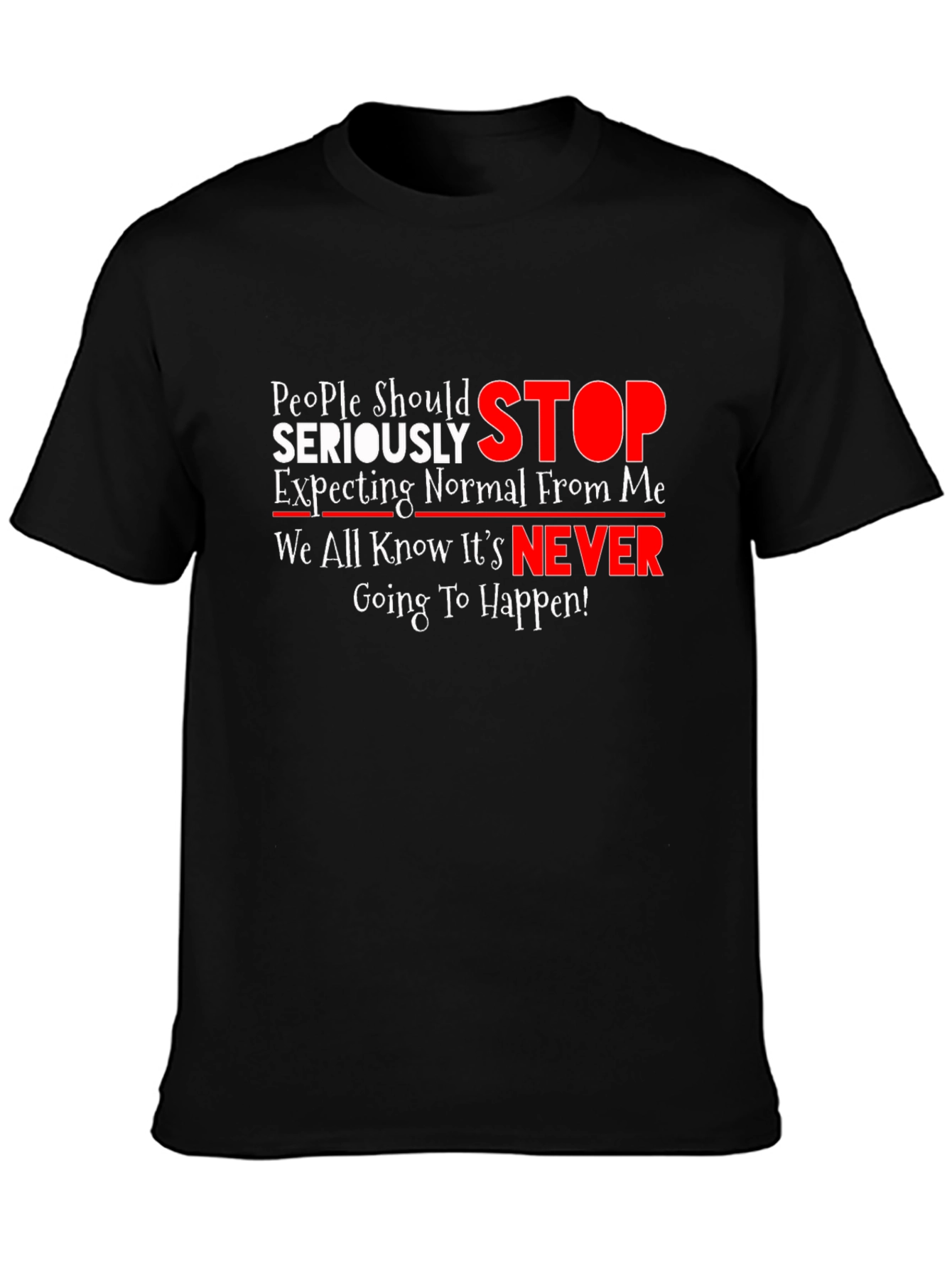 Humorous Graphic Tee: People Should Seriously STOP