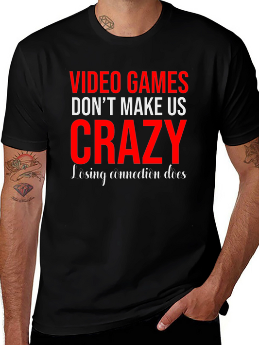 Video Games Dont Make Us Crazy Graphic Tee