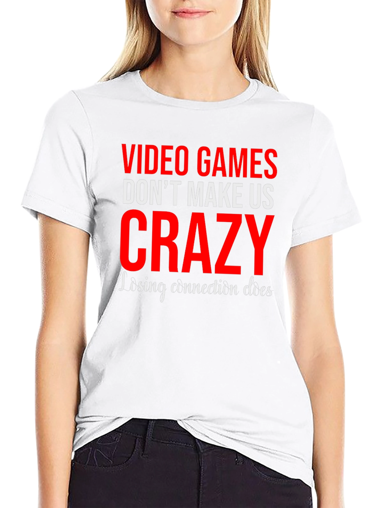 Video Games Dont Make Us Crazy Graphic Tee