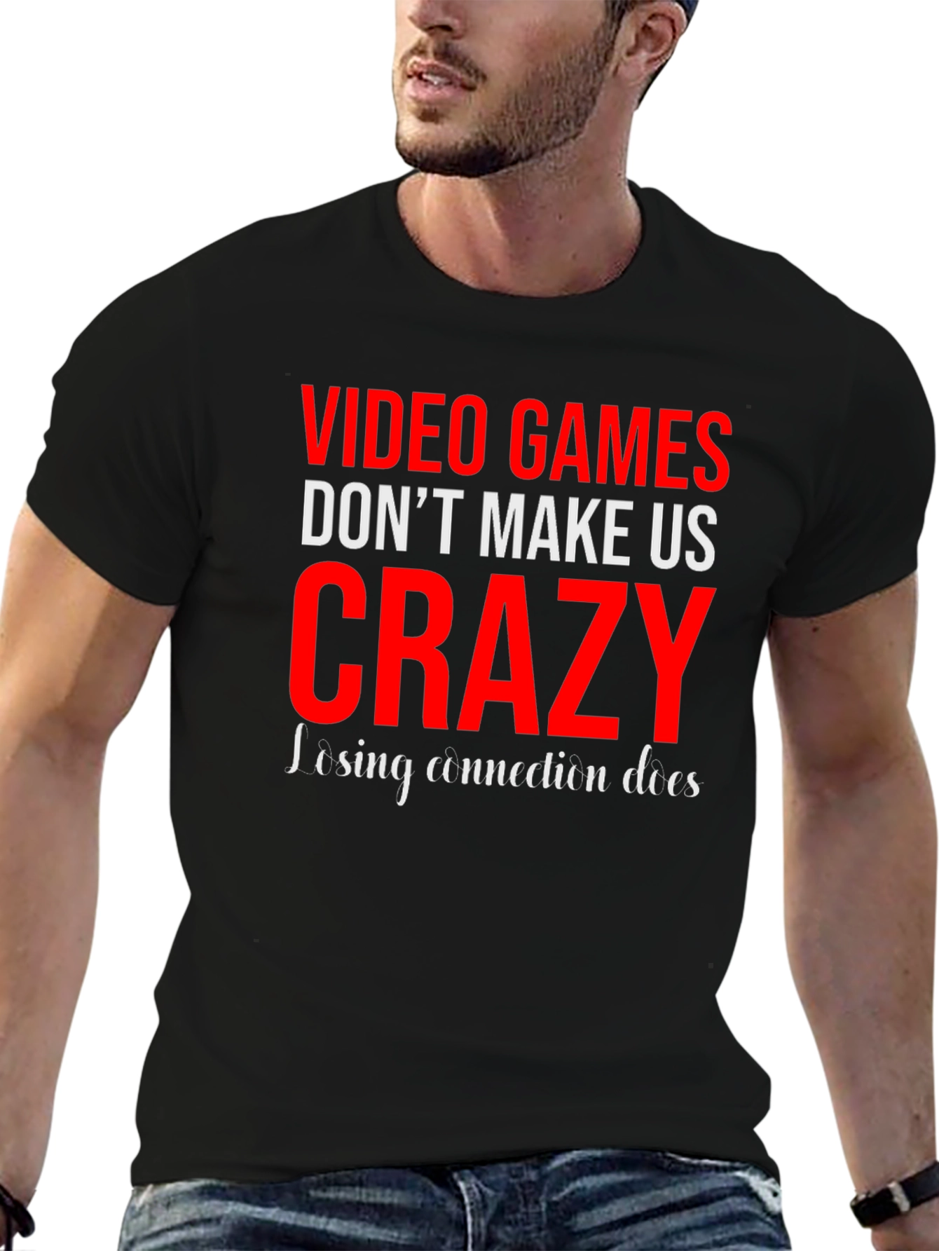 Video Games Dont Make Us Crazy Graphic Tee