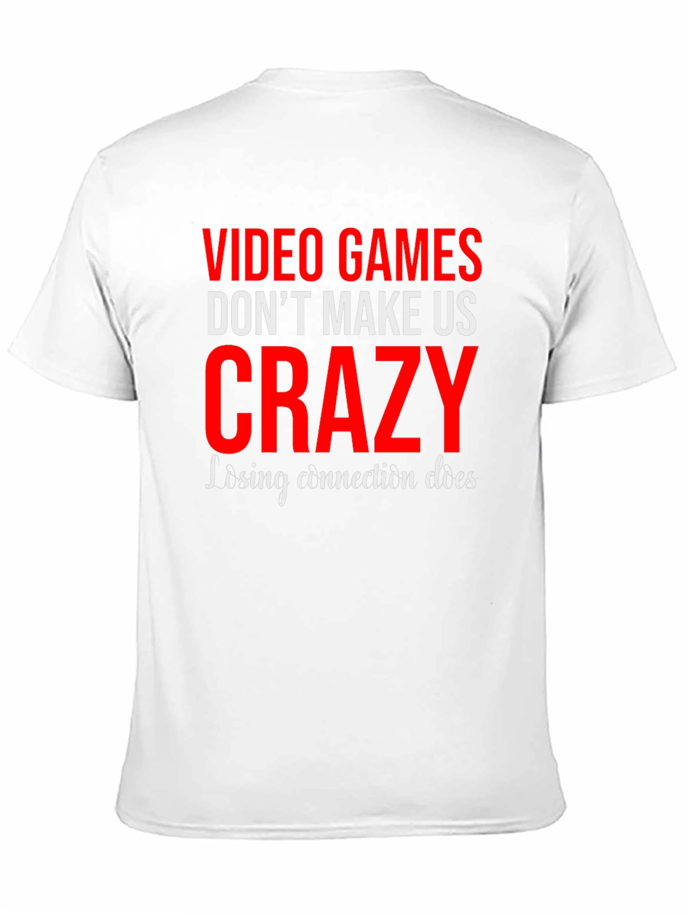 Video Games Dont Make Us Crazy Graphic Tee