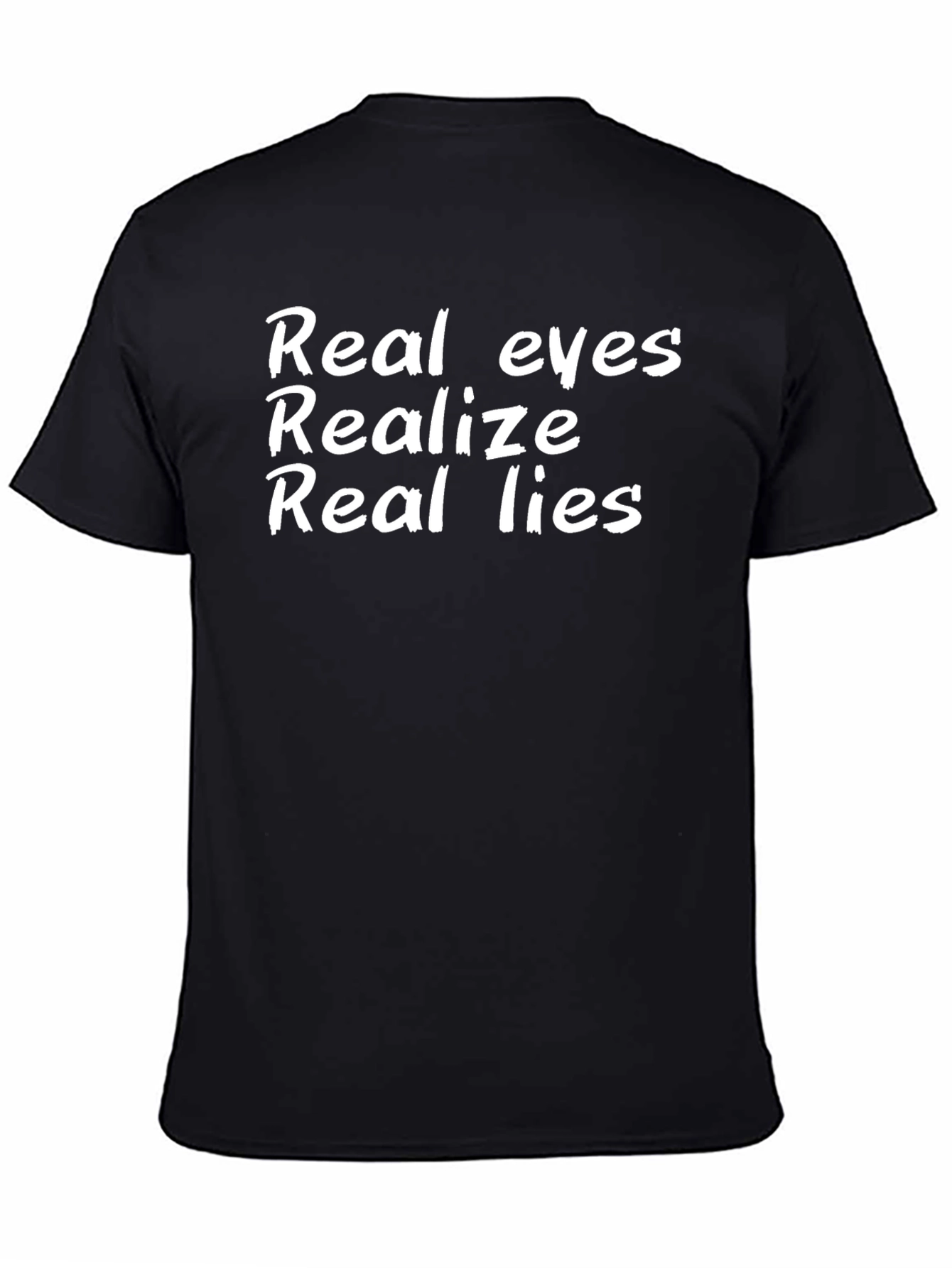 Real Eyes Realize Real Lies Black T-Shirt