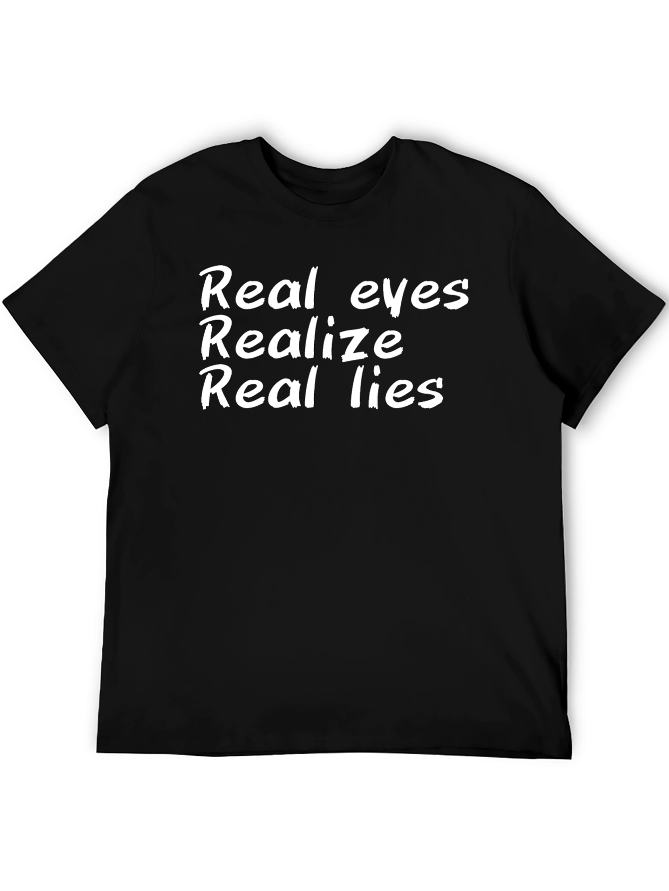 Real Eyes Realize Real Lies Black T-Shirt