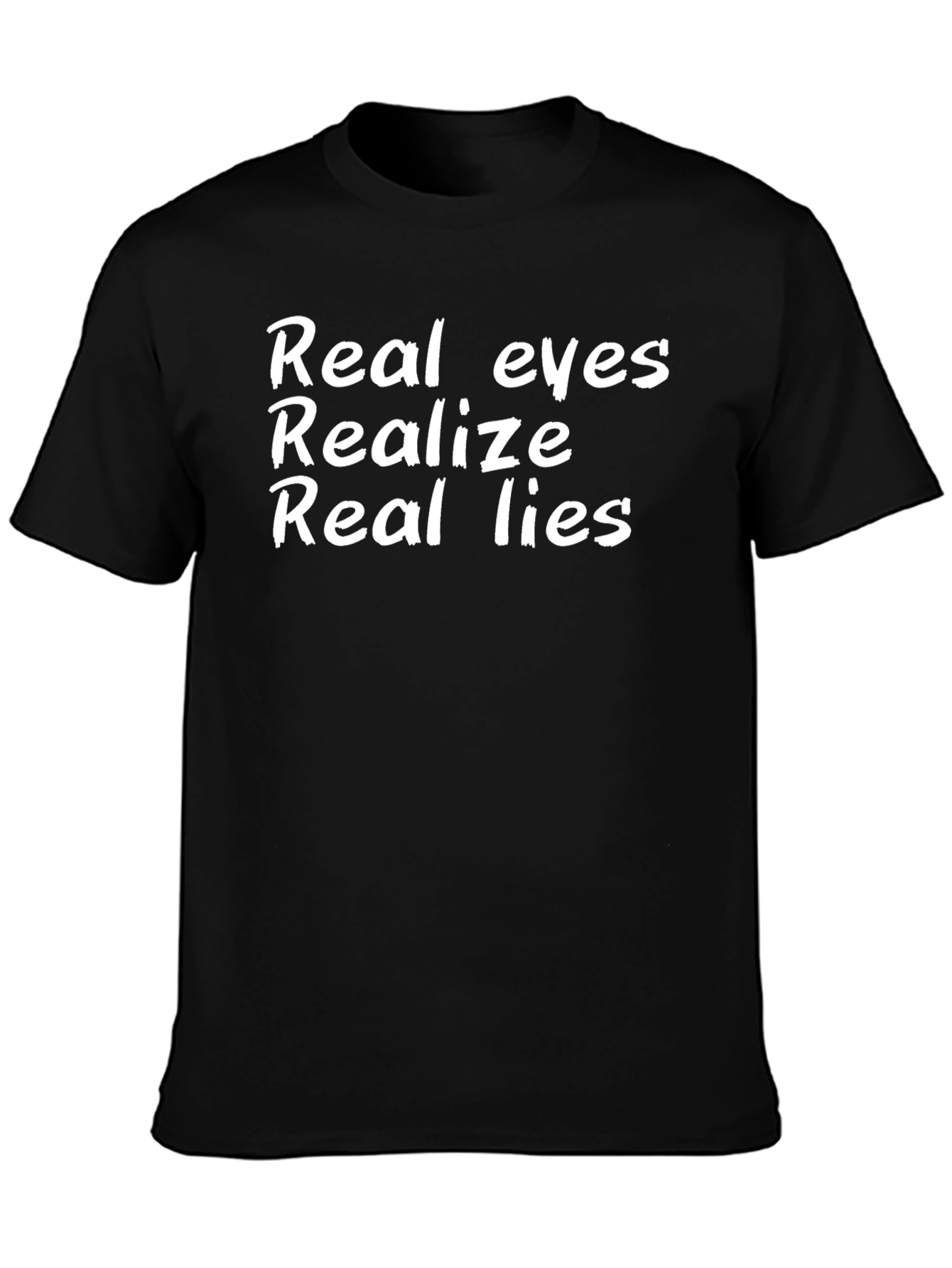 Real Eyes Realize Real Lies Black T-Shirt