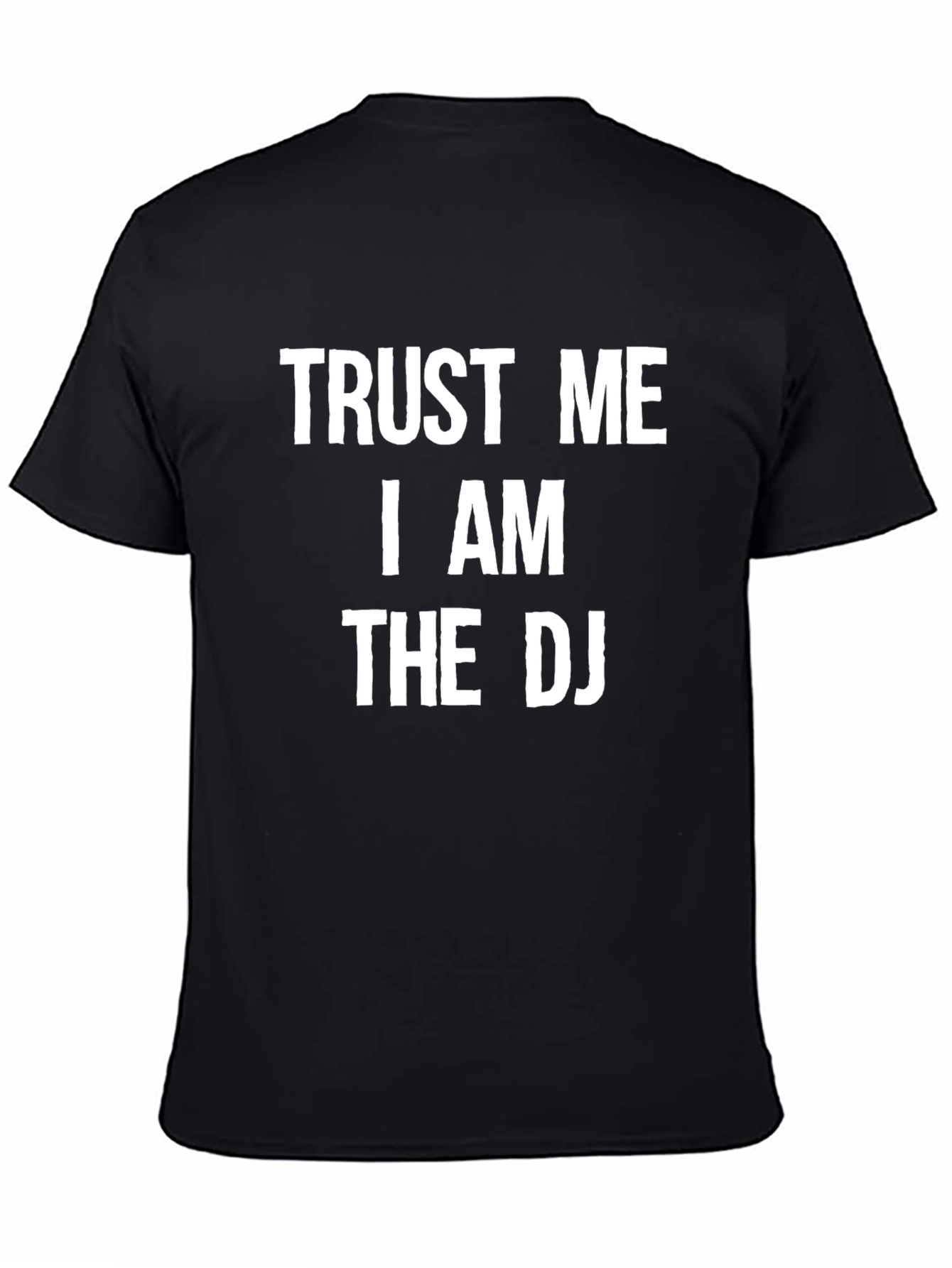 Trust Me I Am The DJ Black T-Shirt