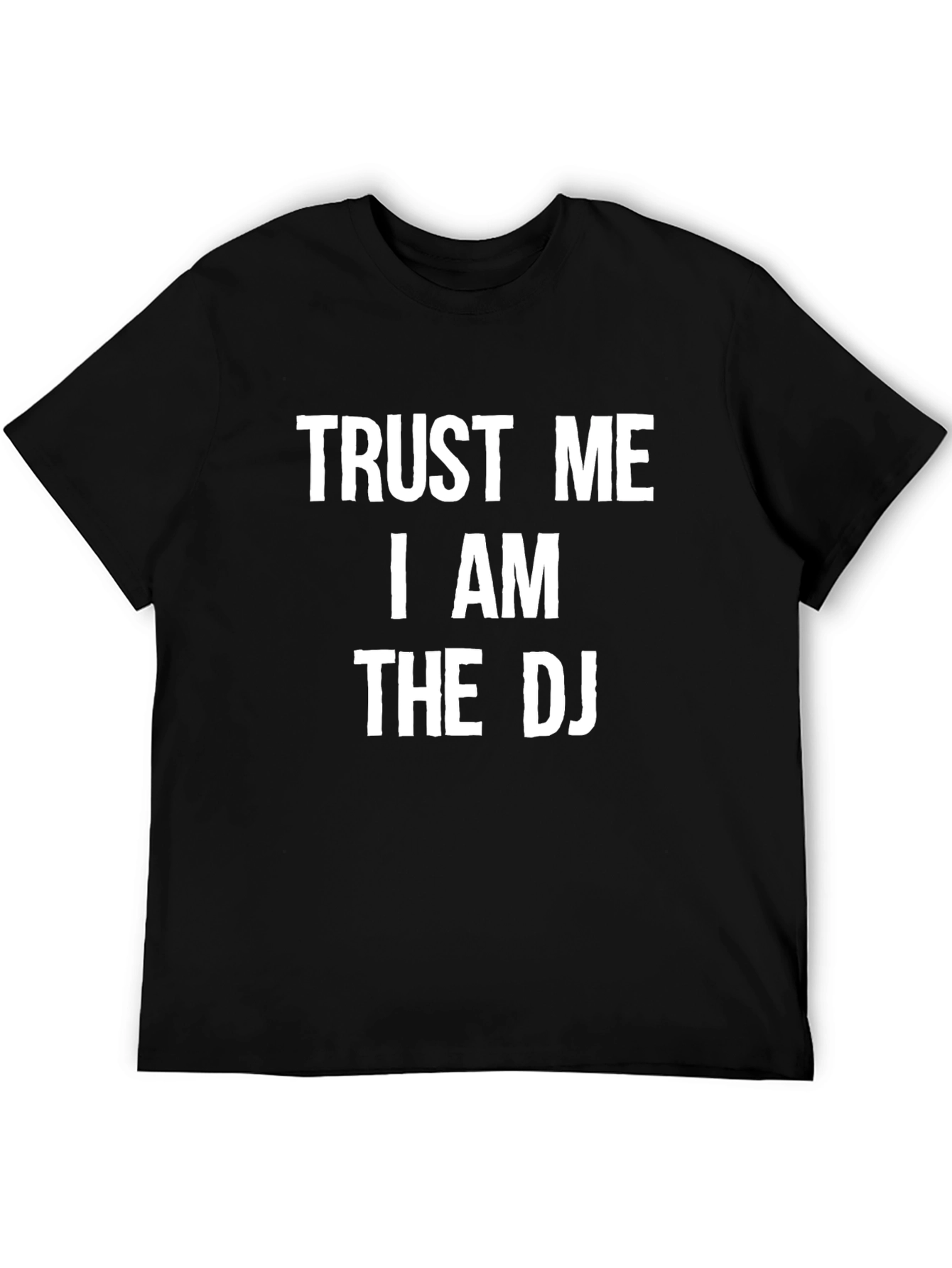 Trust Me I Am The DJ Black T-Shirt