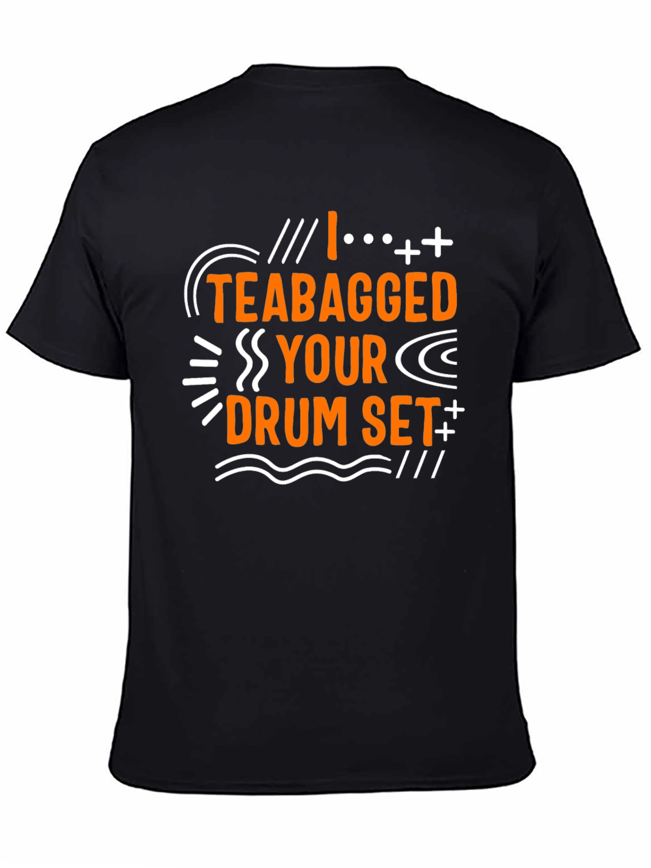 Funny I Teabagged Your Drum Set Graphic Tee