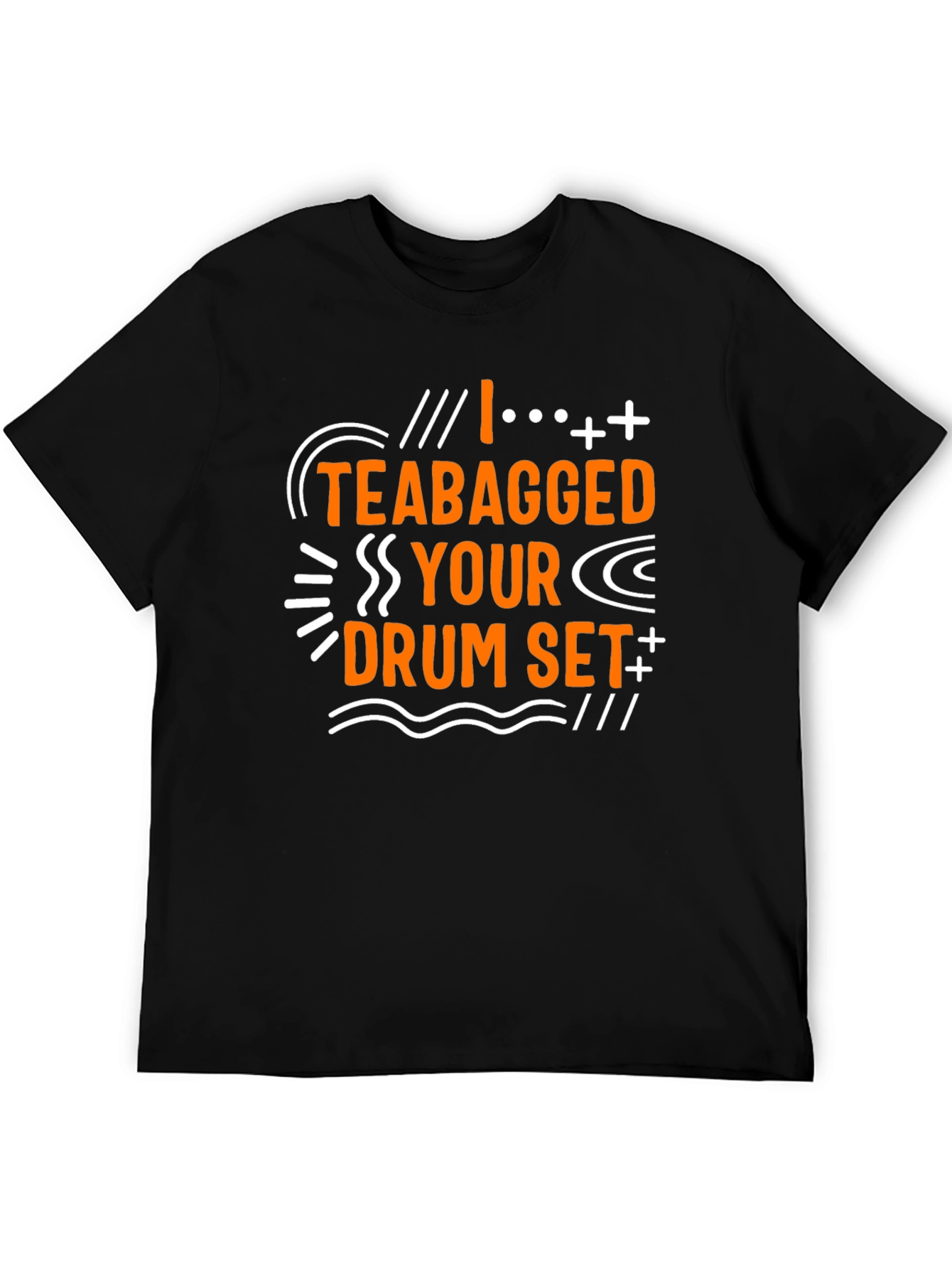 Funny I Teabagged Your Drum Set Graphic Tee