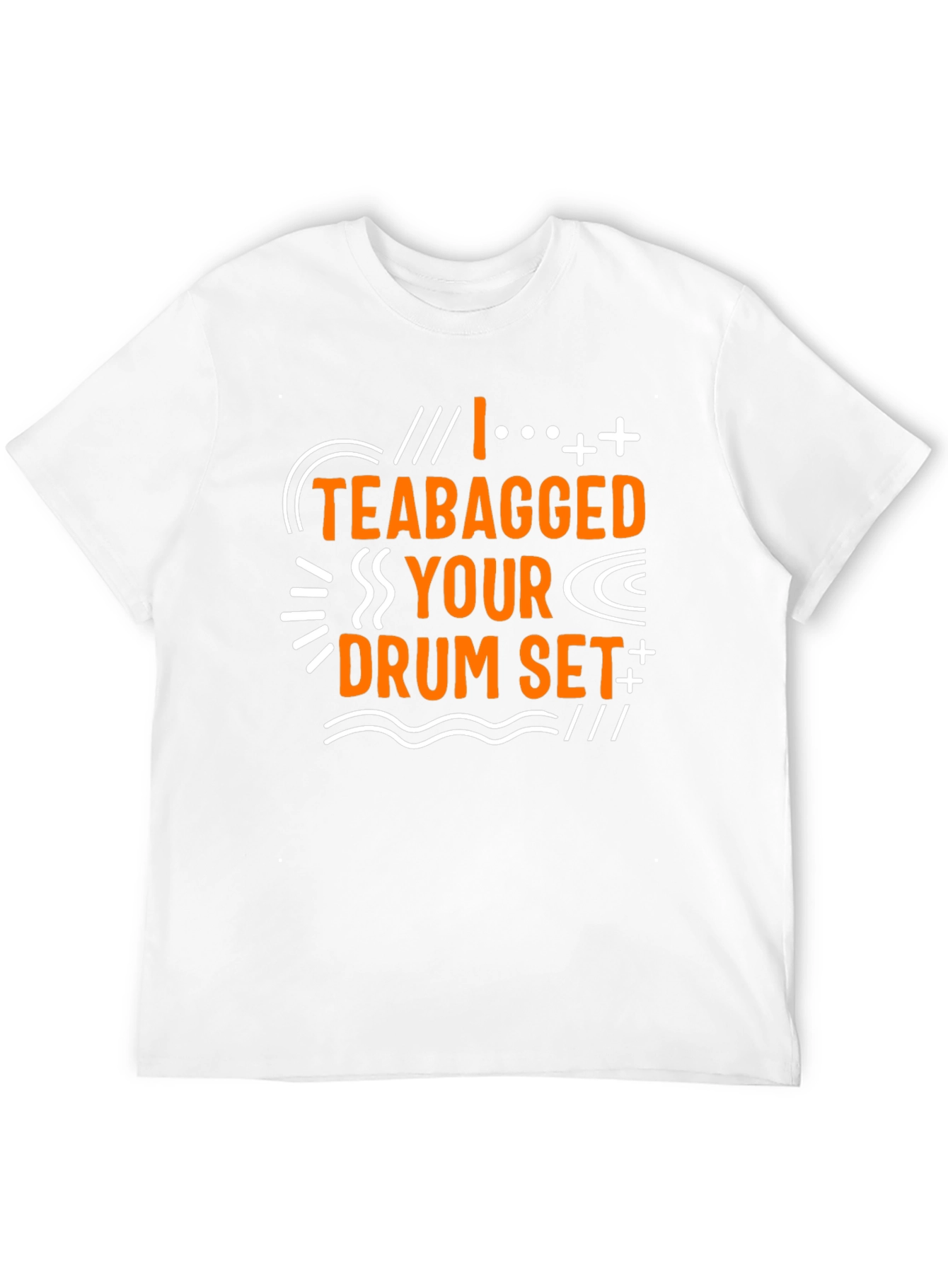 Funny I Teabagged Your Drum Set Graphic Tee