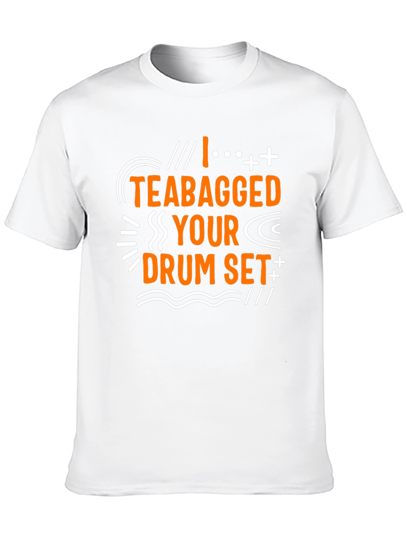 Funny I Teabagged Your Drum Set Graphic Tee