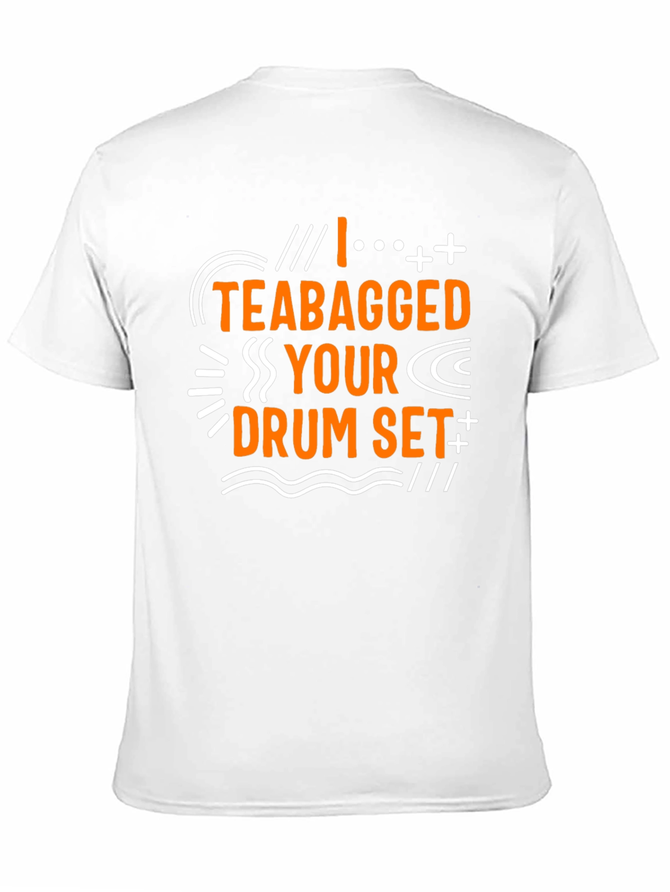 Funny I Teabagged Your Drum Set Graphic Tee