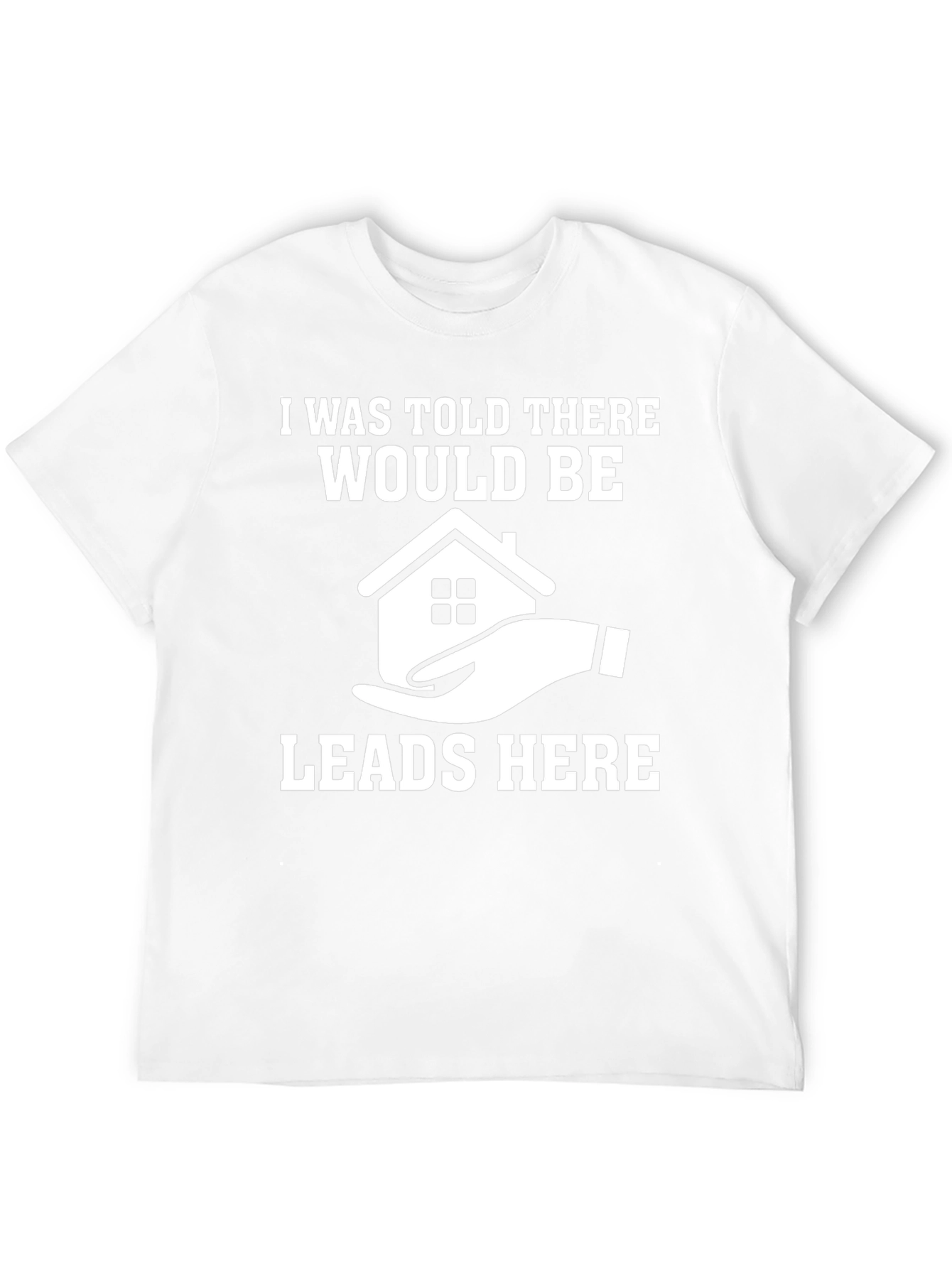 Real Estate Leads T-Shirt - Funny Realtor Gift