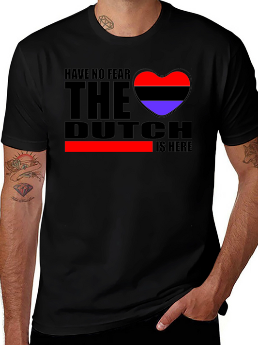 Have No Fear The Dutch Is Here T-Shirt