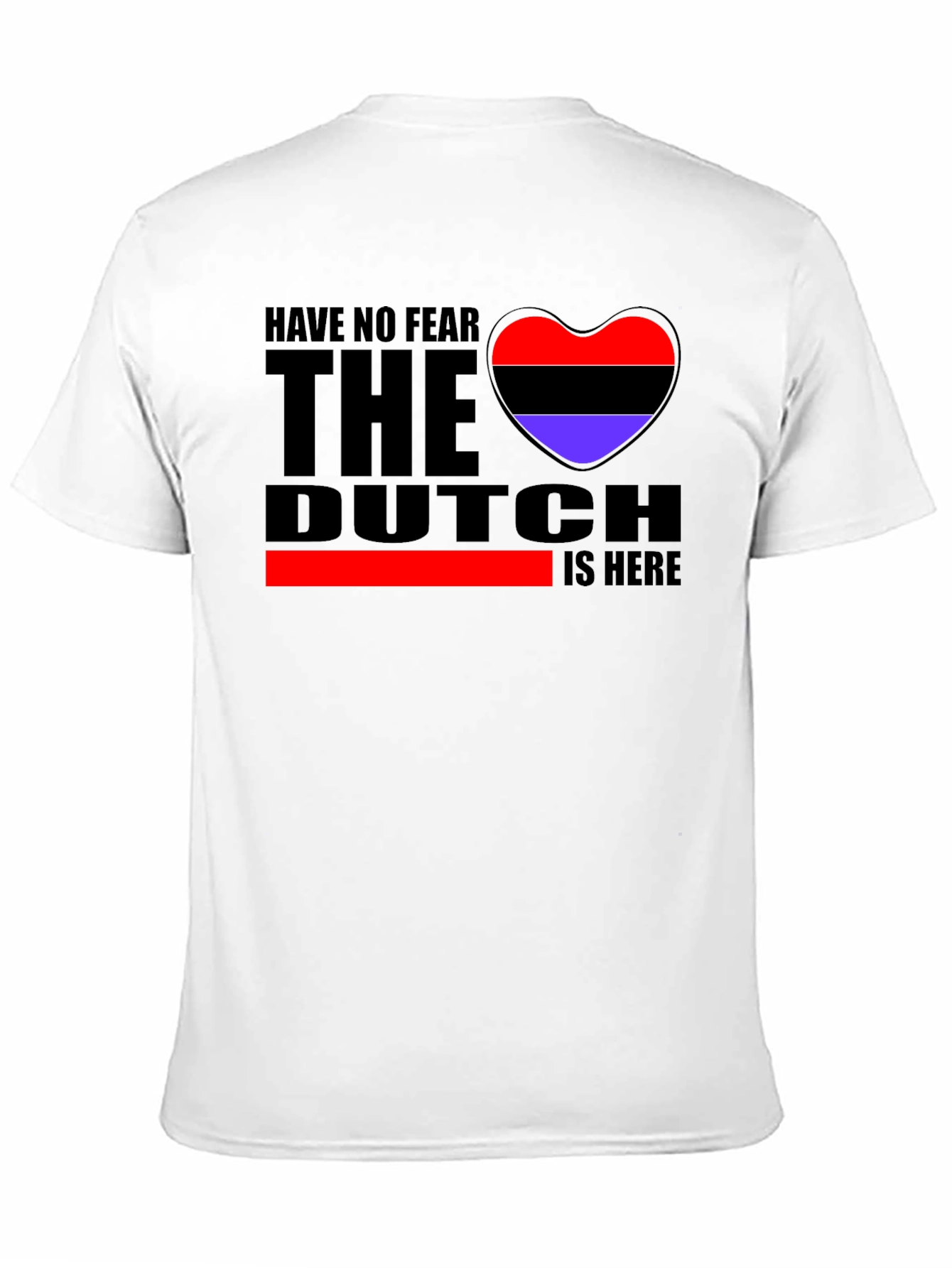 Have No Fear The Dutch Is Here T-Shirt