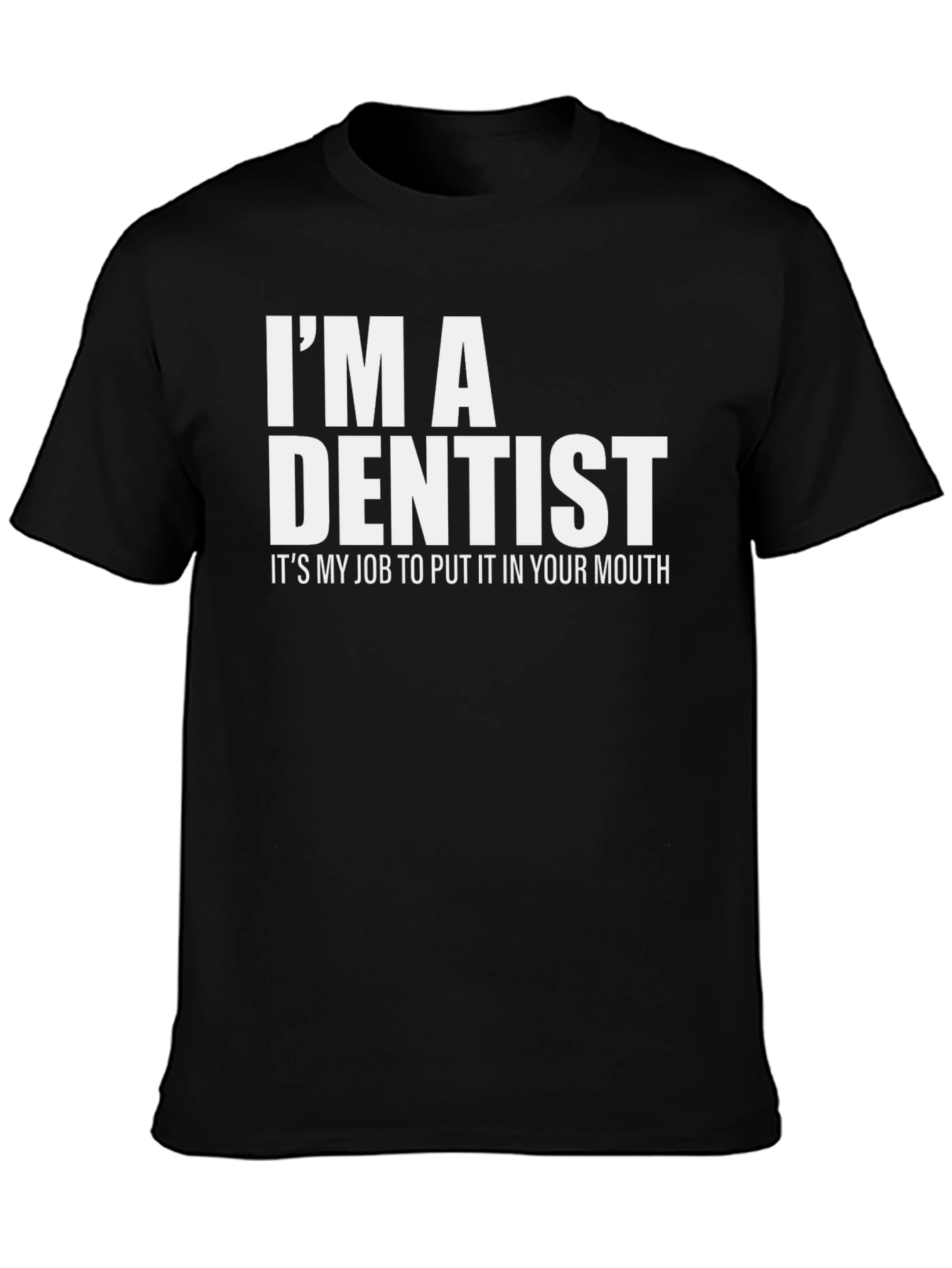Im A Dentist T-Shirt: Funny Dental Humor