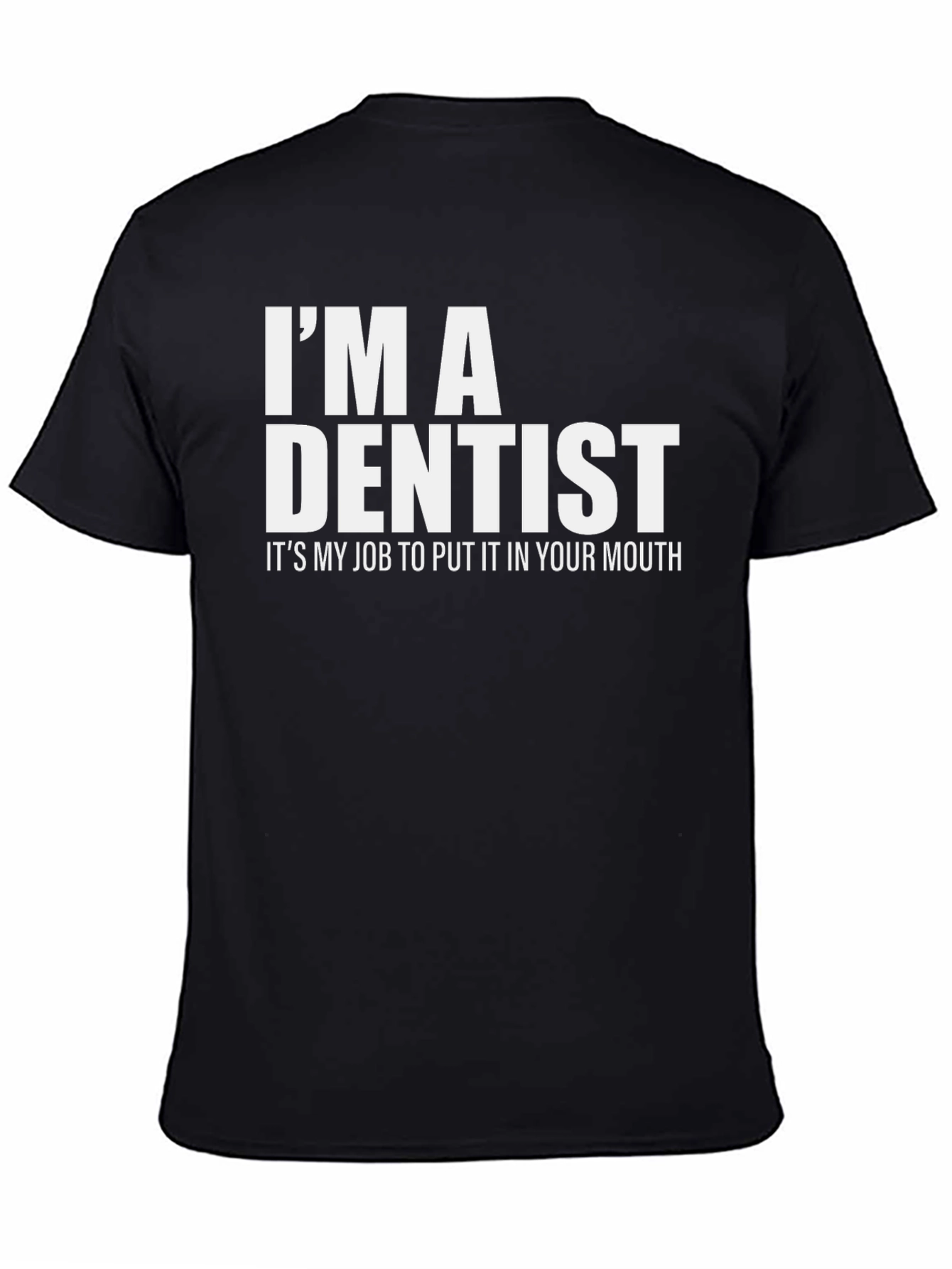 Im A Dentist T-Shirt: Funny Dental Humor