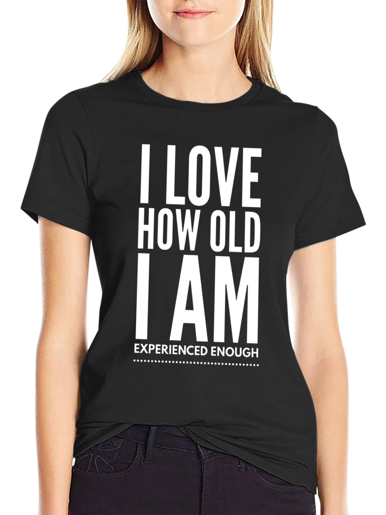 I Love How Old I Am T-Shirt
