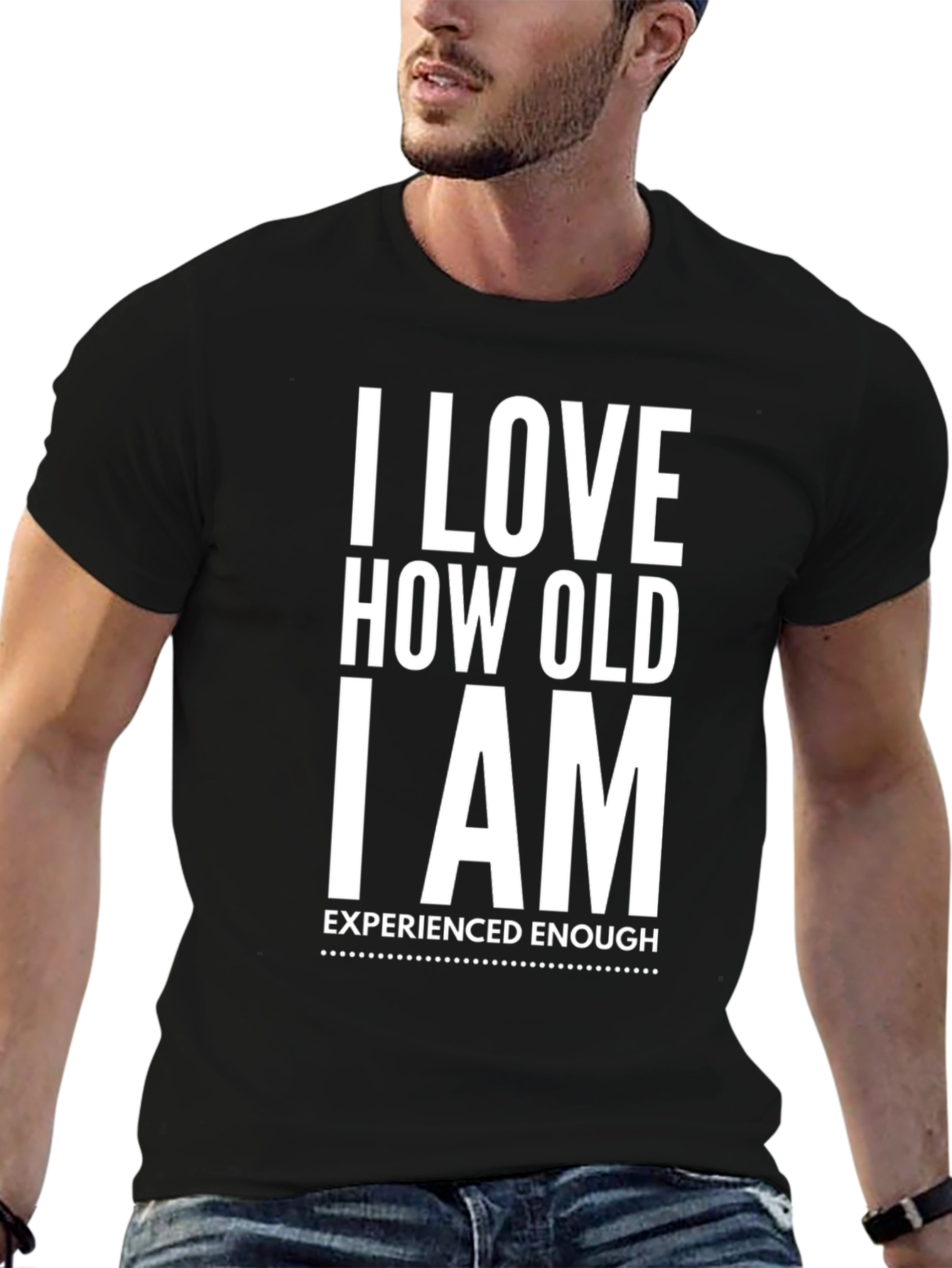 I Love How Old I Am T-Shirt