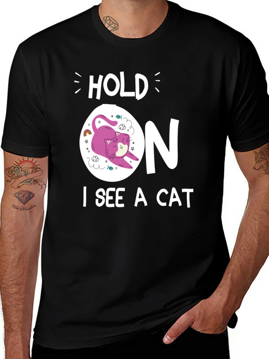 Hold On I See a Cat T-Shirt - Funny Cat Lover Tee