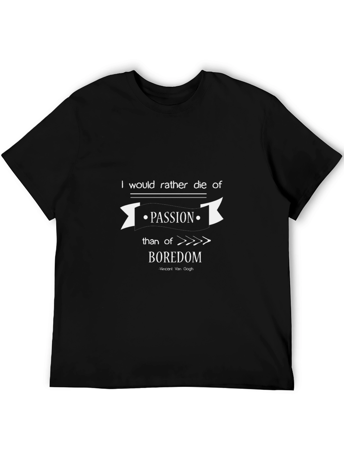 Die of Passion T-Shirt - Vincent Van Gogh Quote