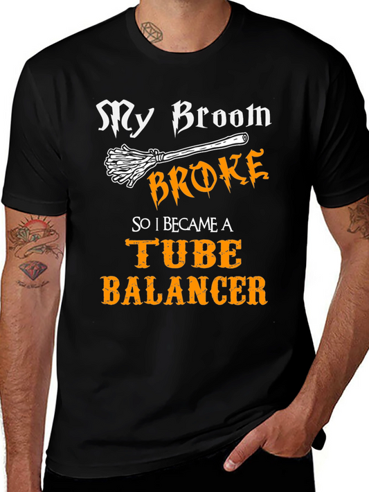 My Broom Broke Tube Balancer T-Shirt