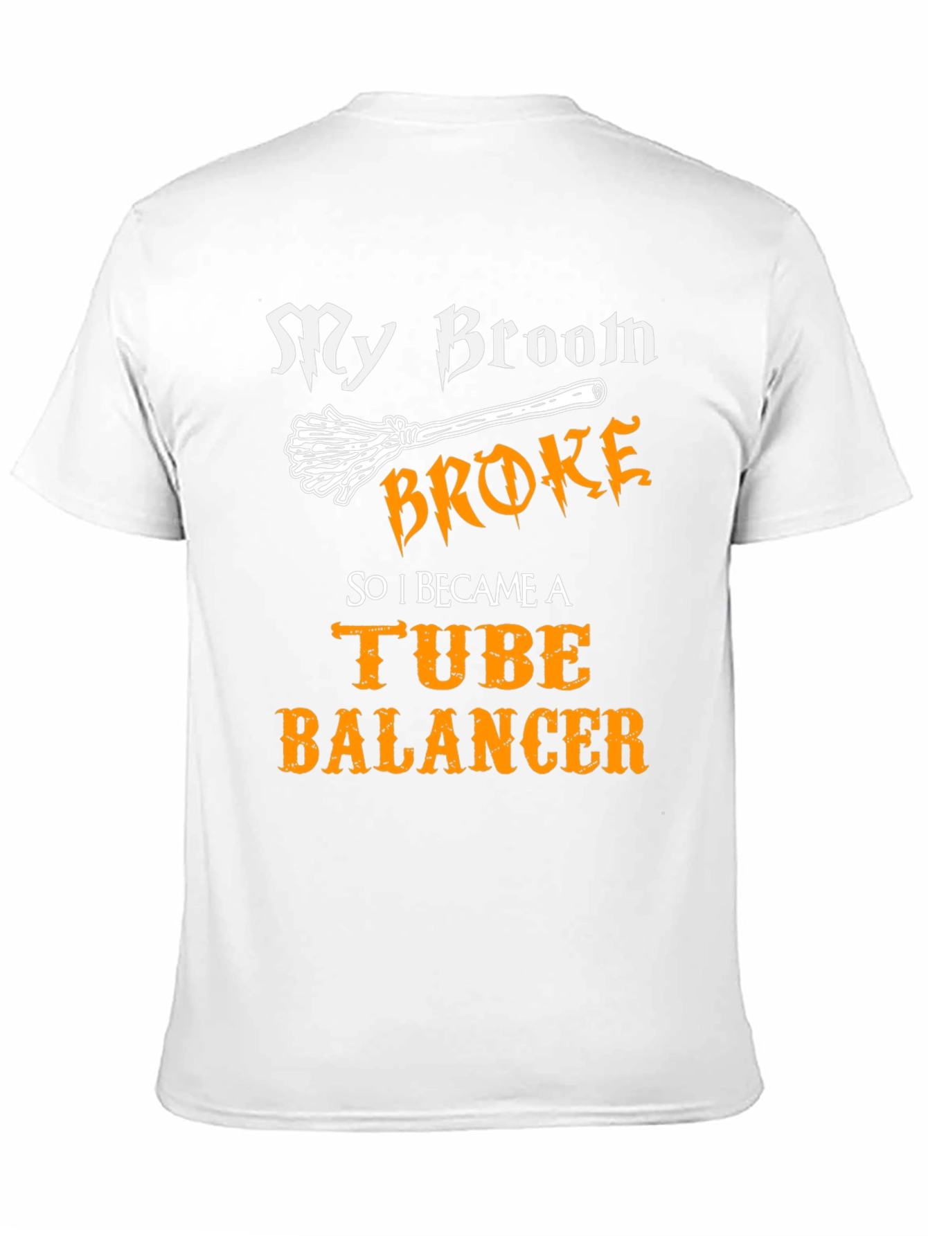 My Broom Broke Tube Balancer T-Shirt
