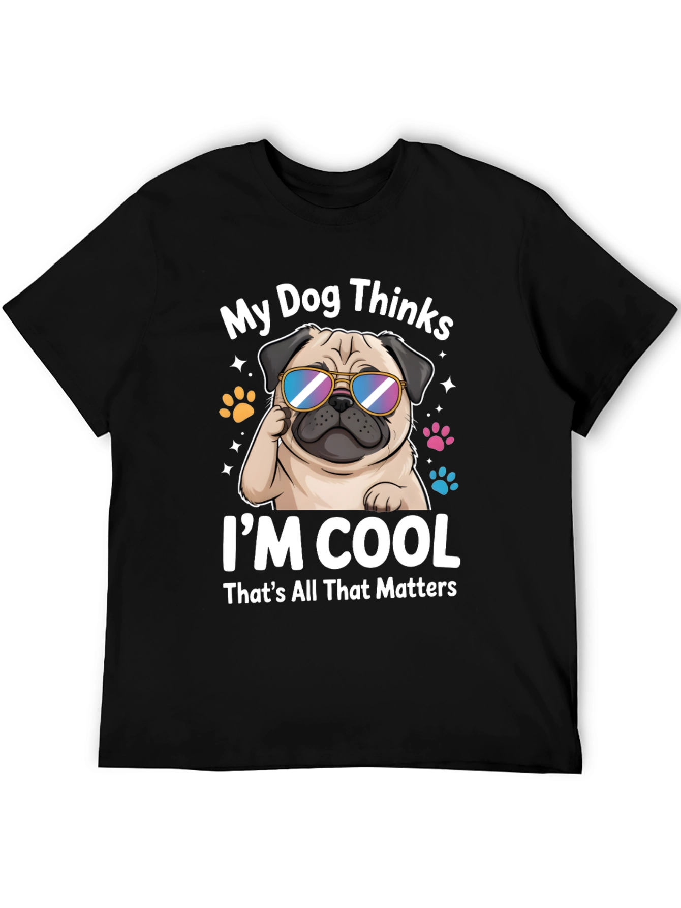 Cool Pug T-Shirt - My Dog Thinks Im Cool