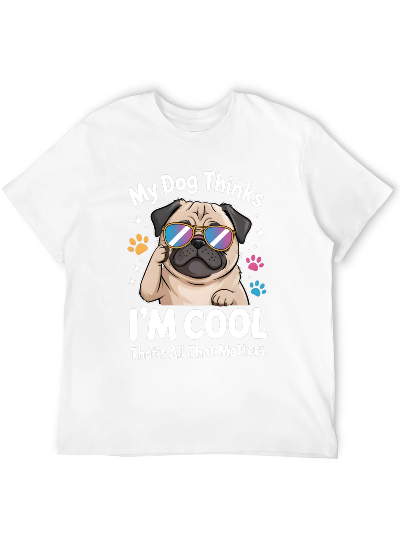 Cool Pug T-Shirt - My Dog Thinks Im Cool