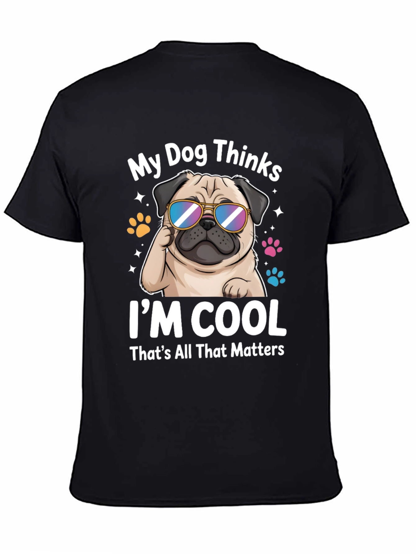 Cool Pug T-Shirt - My Dog Thinks Im Cool